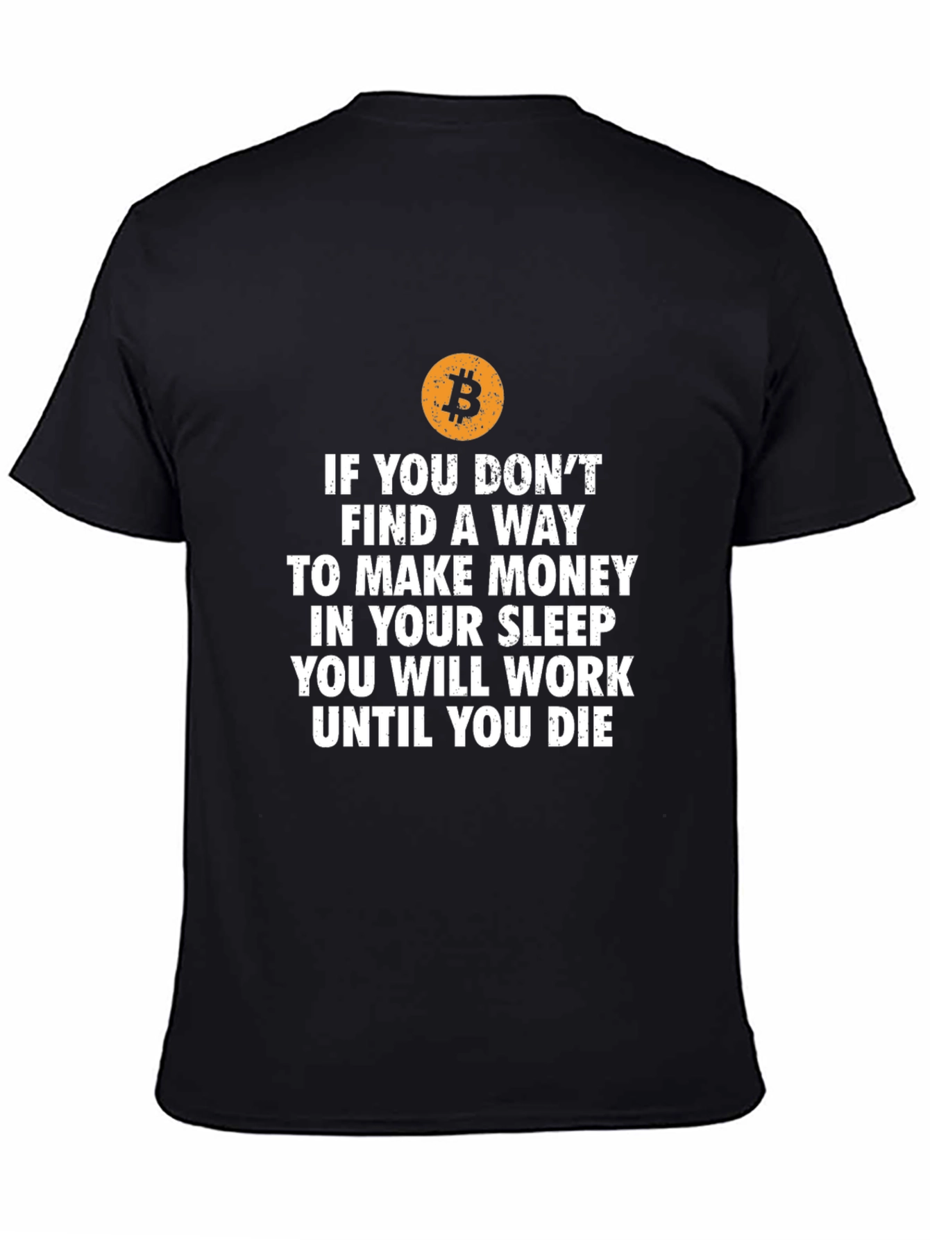 Bitcoin T-Shirt: Work Until You Die Slogan