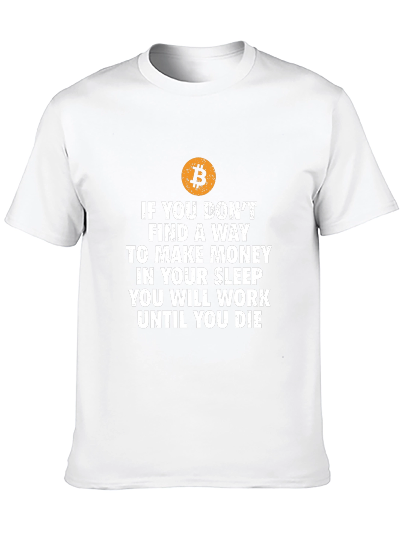 Bitcoin T-Shirt: Work Until You Die Slogan