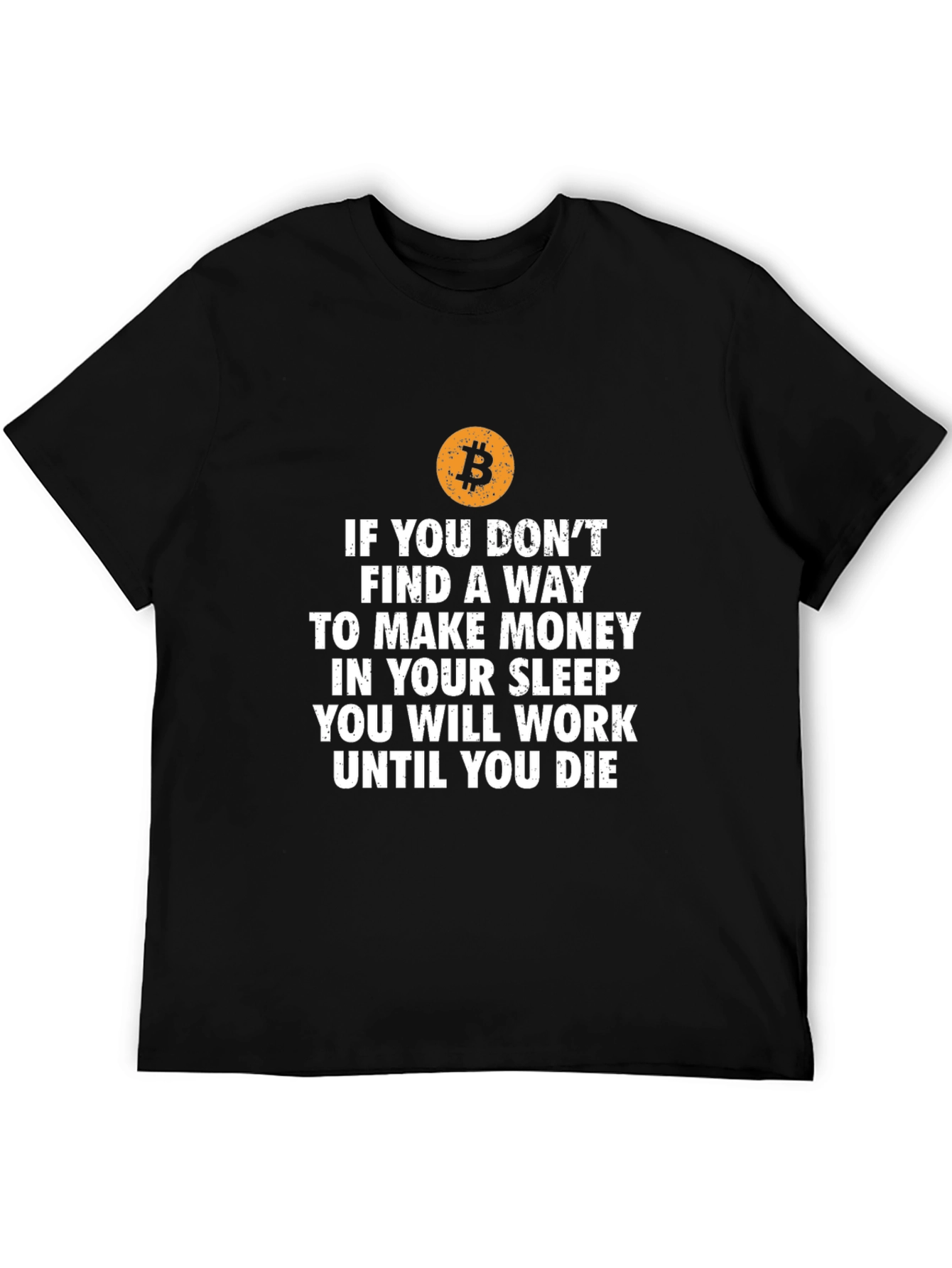 Bitcoin T-Shirt: Work Until You Die Slogan