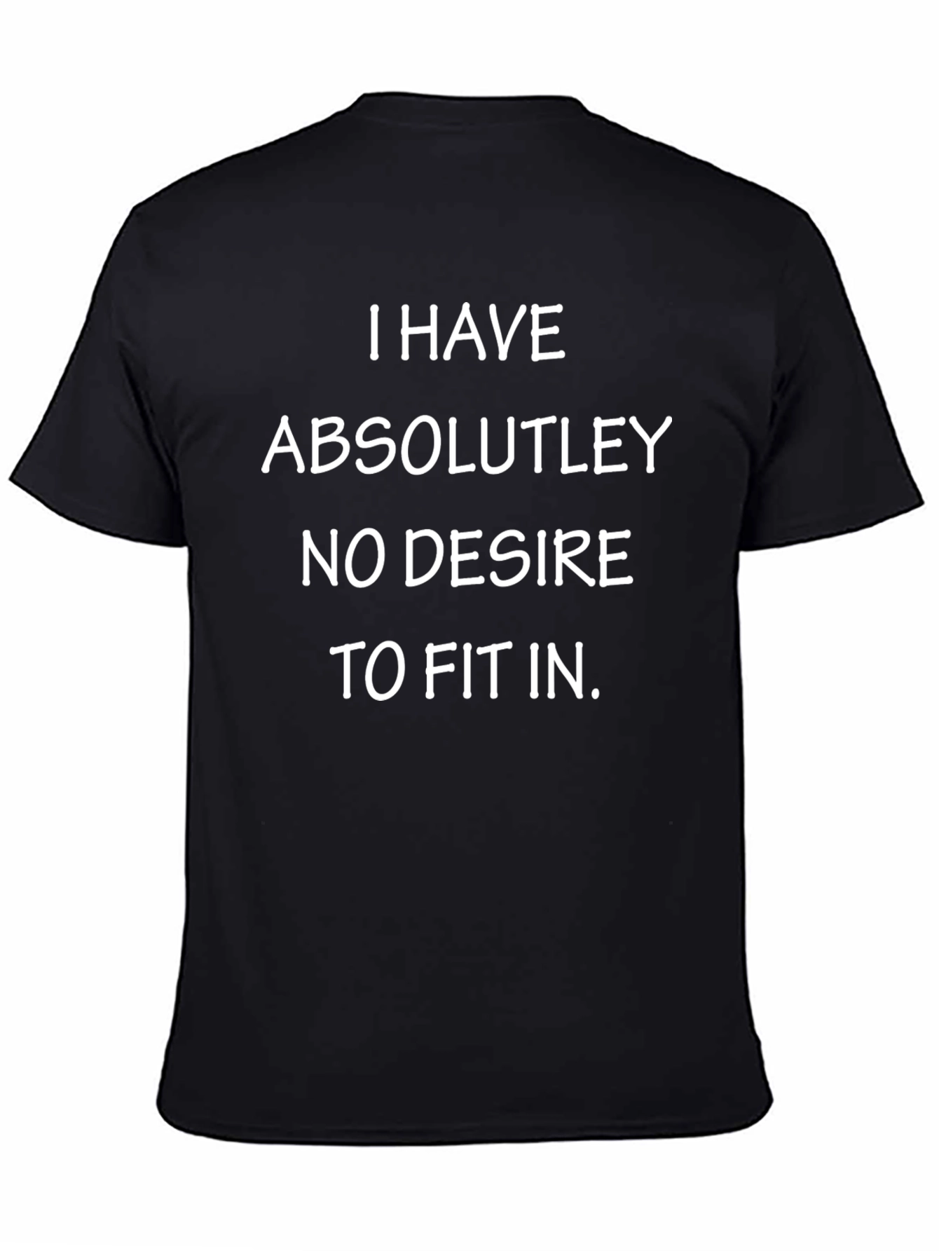 I Have No Desire to Fit In Black Tee