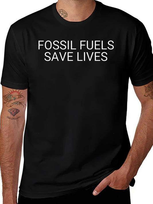 Fossil Fuels Save Lives T-Shirt