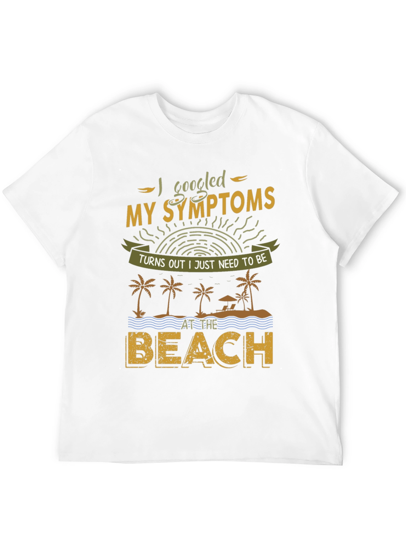 I Googled My Symptoms T-Shirt