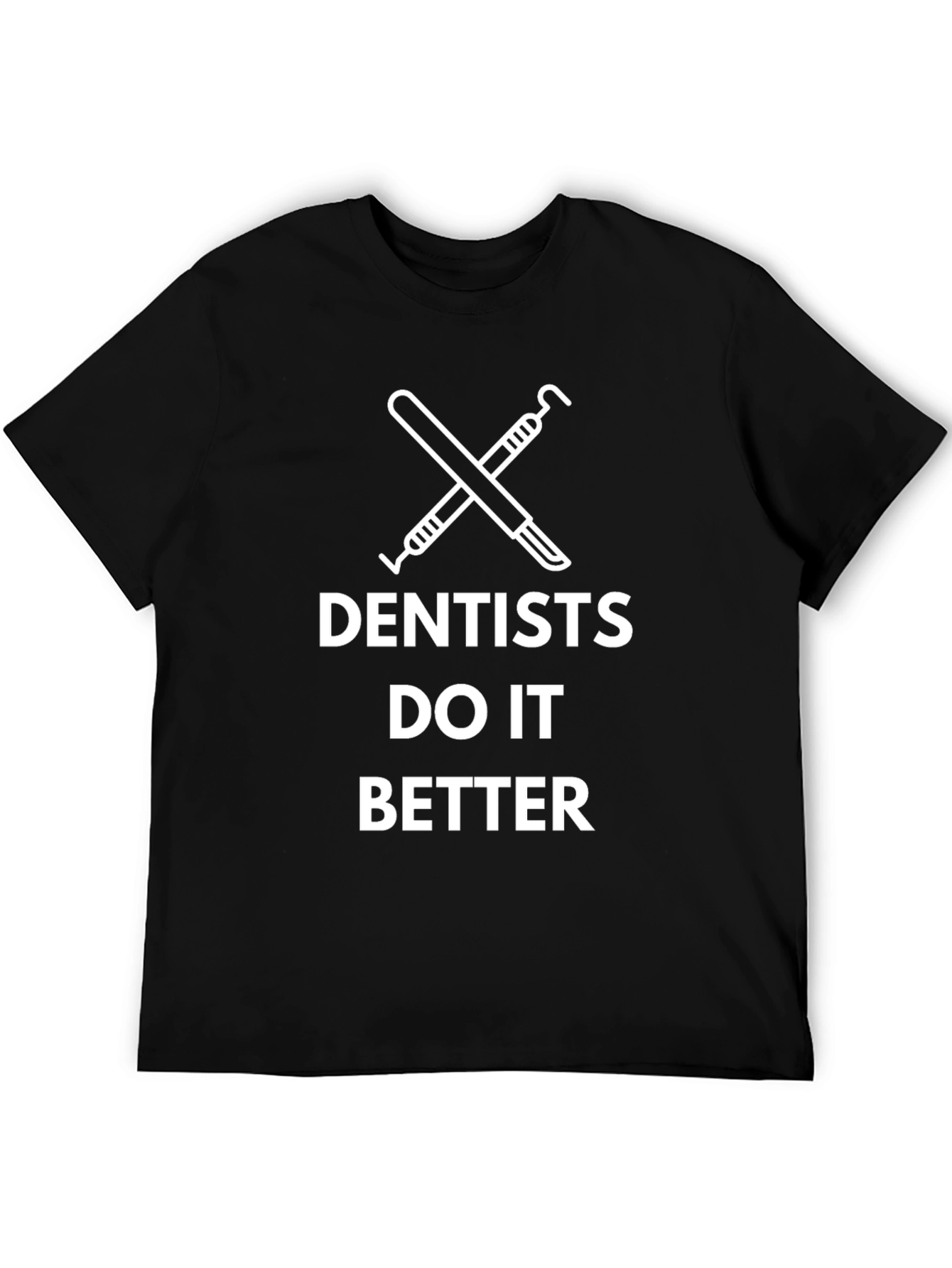 Dentists Do It Better Black Graphic Tee