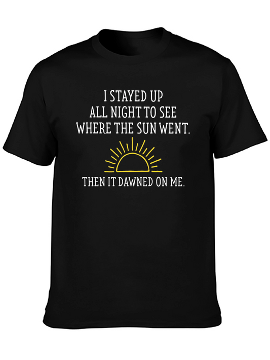 Funny Pun T-Shirt: I Stayed Up All Night