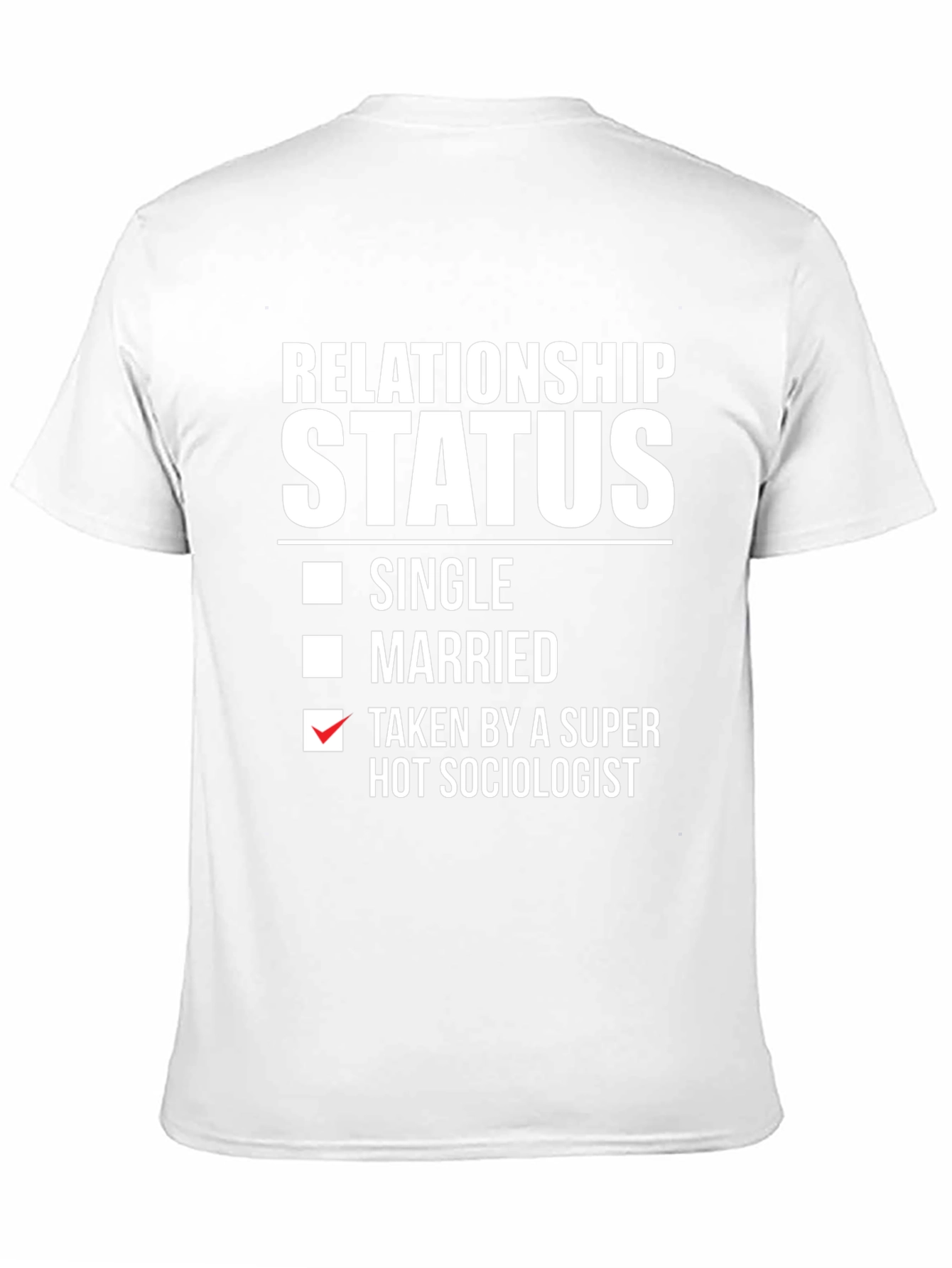 Relationship Status Taken By A Hot Sociologist T-Shirt