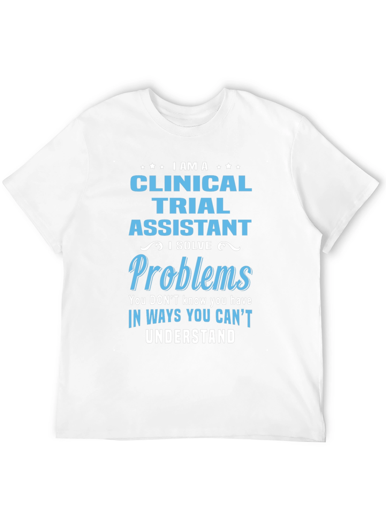 Clinical Trial Assistant Novelty T-Shirt