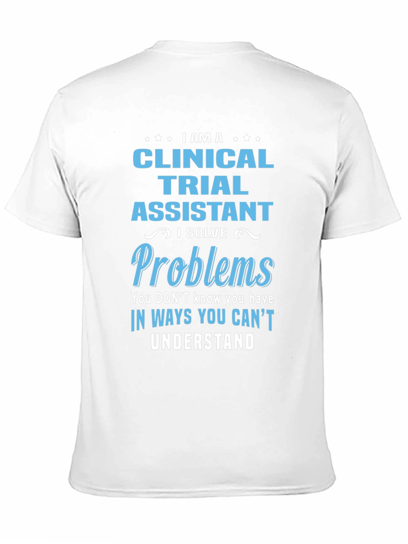 Clinical Trial Assistant Novelty T-Shirt