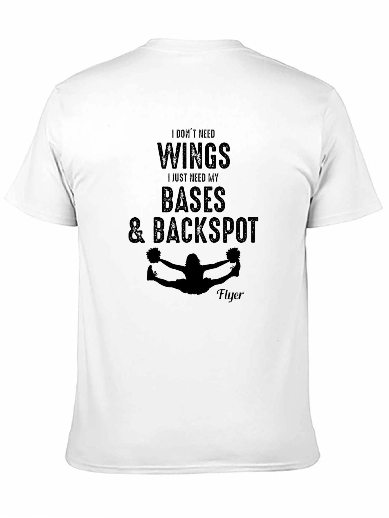 Cheerleading Flyer T-Shirt - I Dont Need Wings