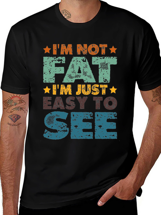 Funny Im Not Fat Im Easy to See Graphic Tee