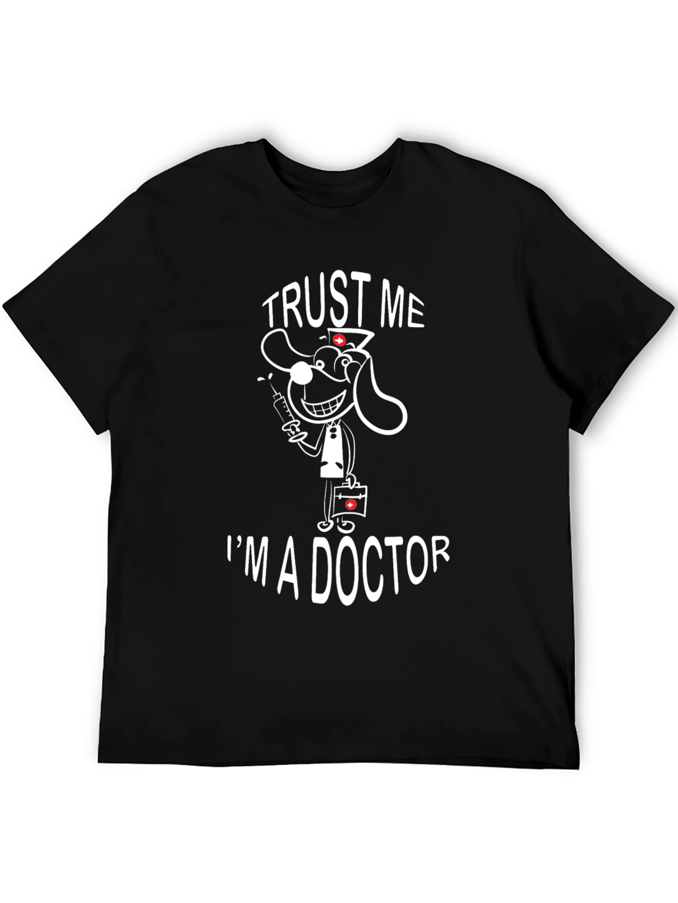 Trust Me Im a Doctor Funny T-Shirt