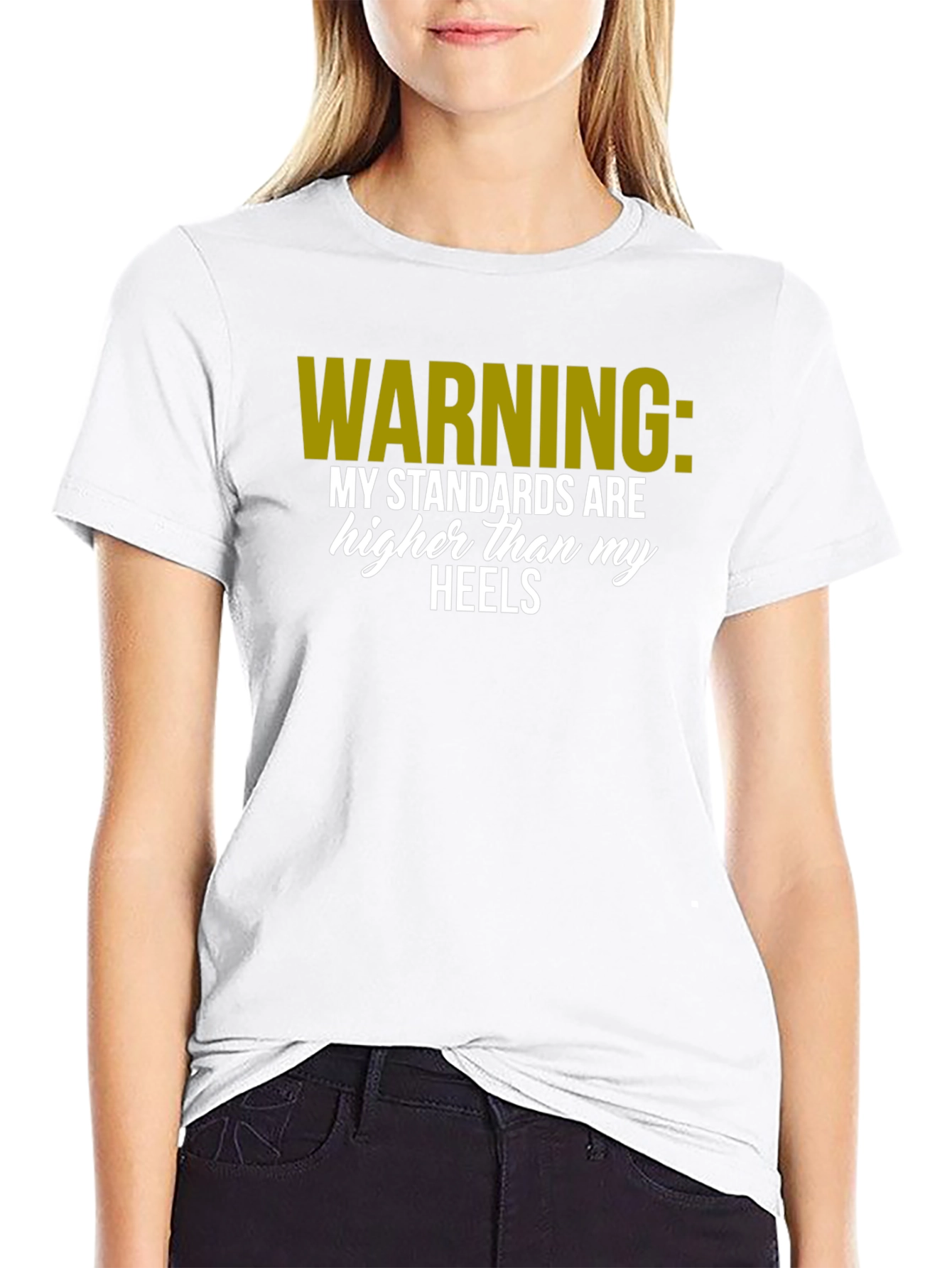Warning: Standards Higher Than Heels T-Shirt