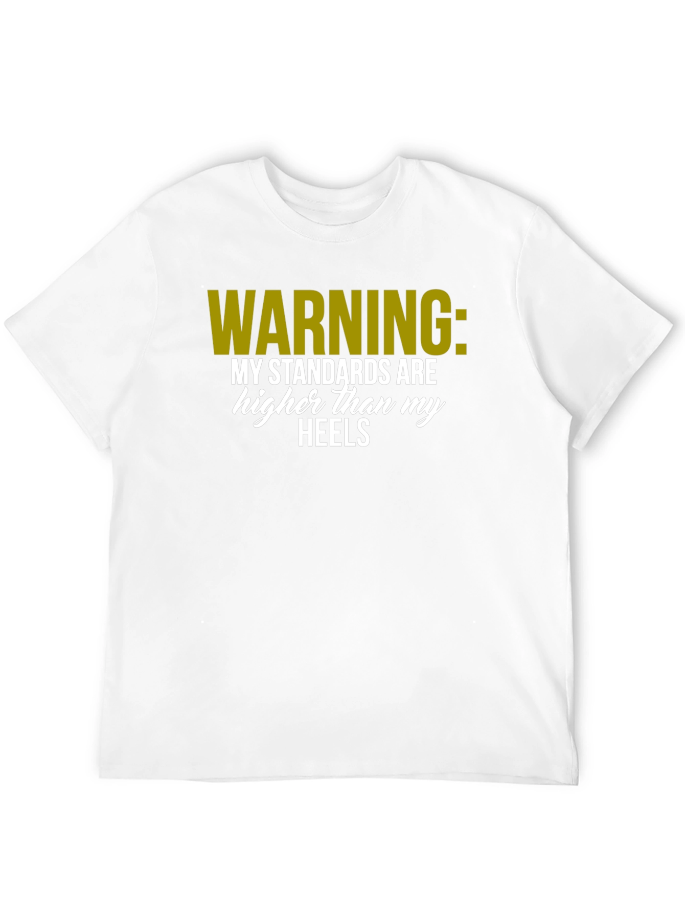 Warning: Standards Higher Than Heels T-Shirt
