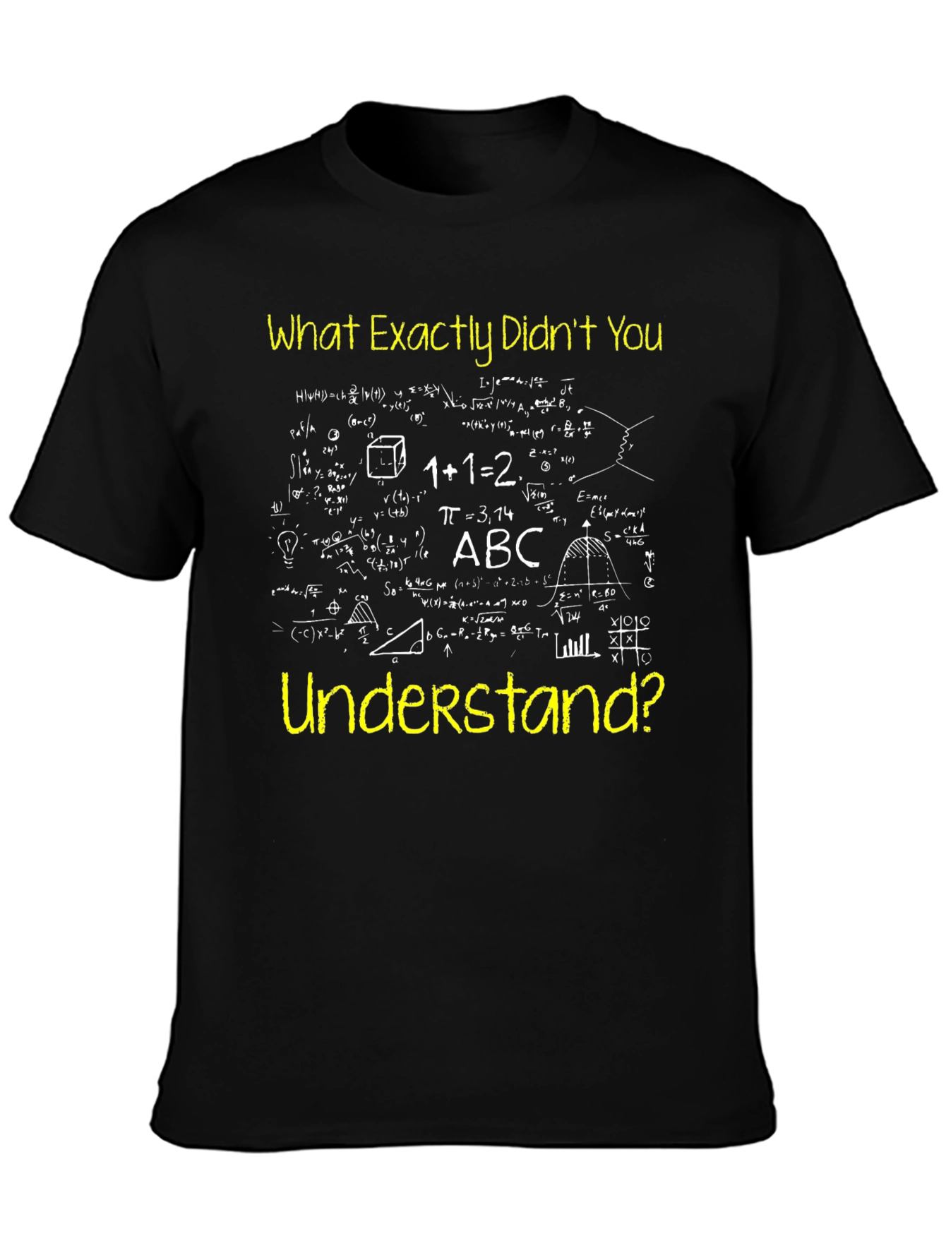Math Formula T-Shirt - What Didnt You Understand?