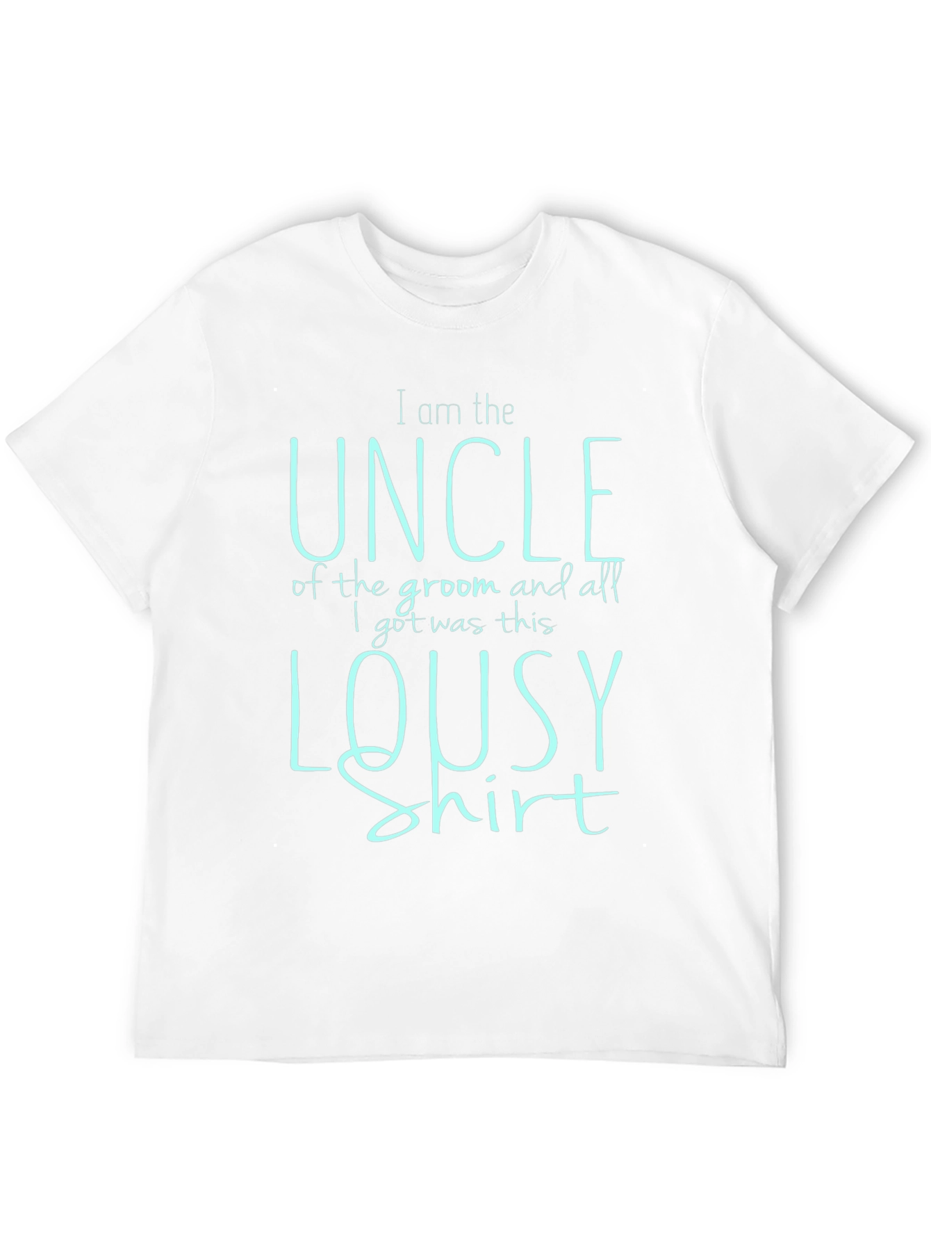 Funny Uncle of the Groom T-Shirt - Lousy Shirt