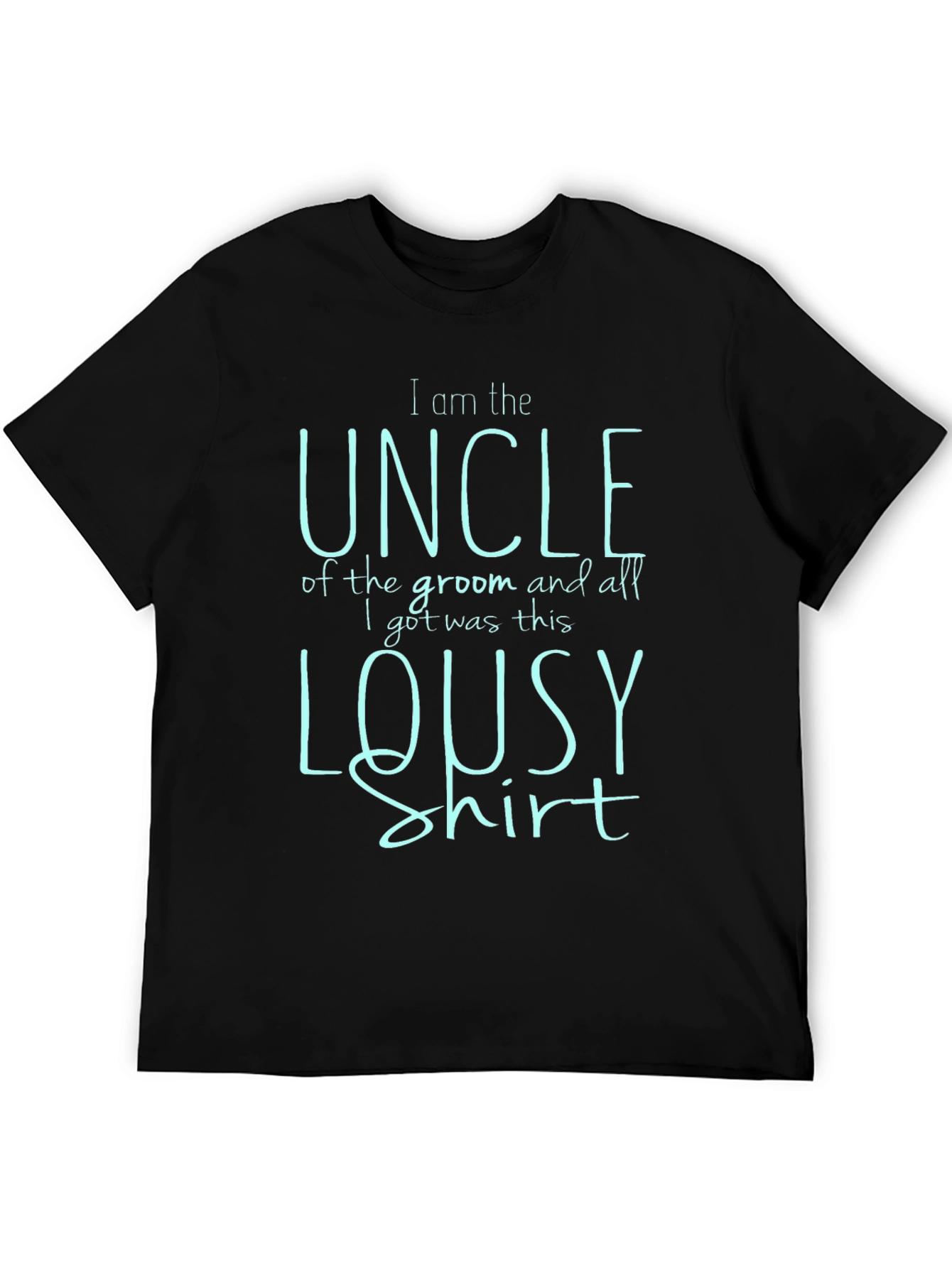 Funny Uncle of the Groom T-Shirt - Lousy Shirt