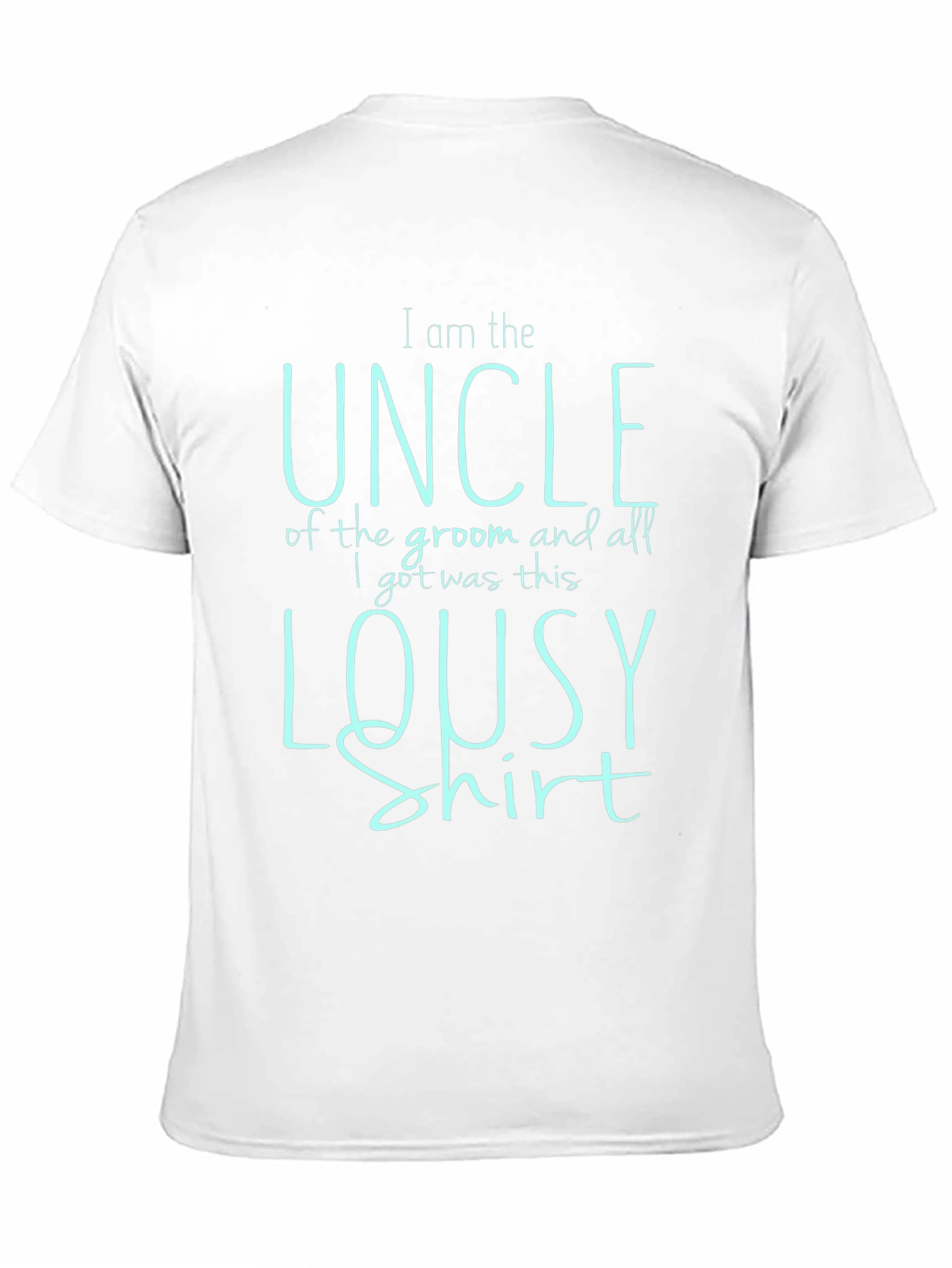 Funny Uncle of the Groom T-Shirt - Lousy Shirt
