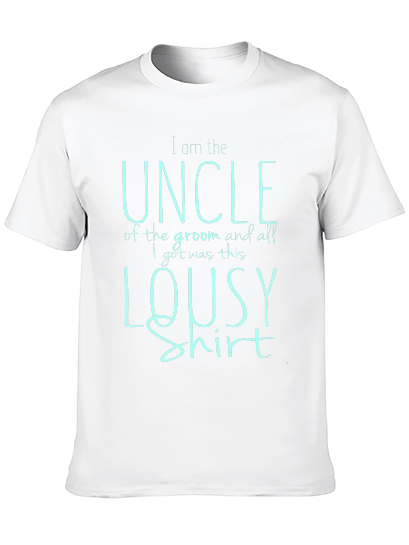 Funny Uncle of the Groom T-Shirt - Lousy Shirt