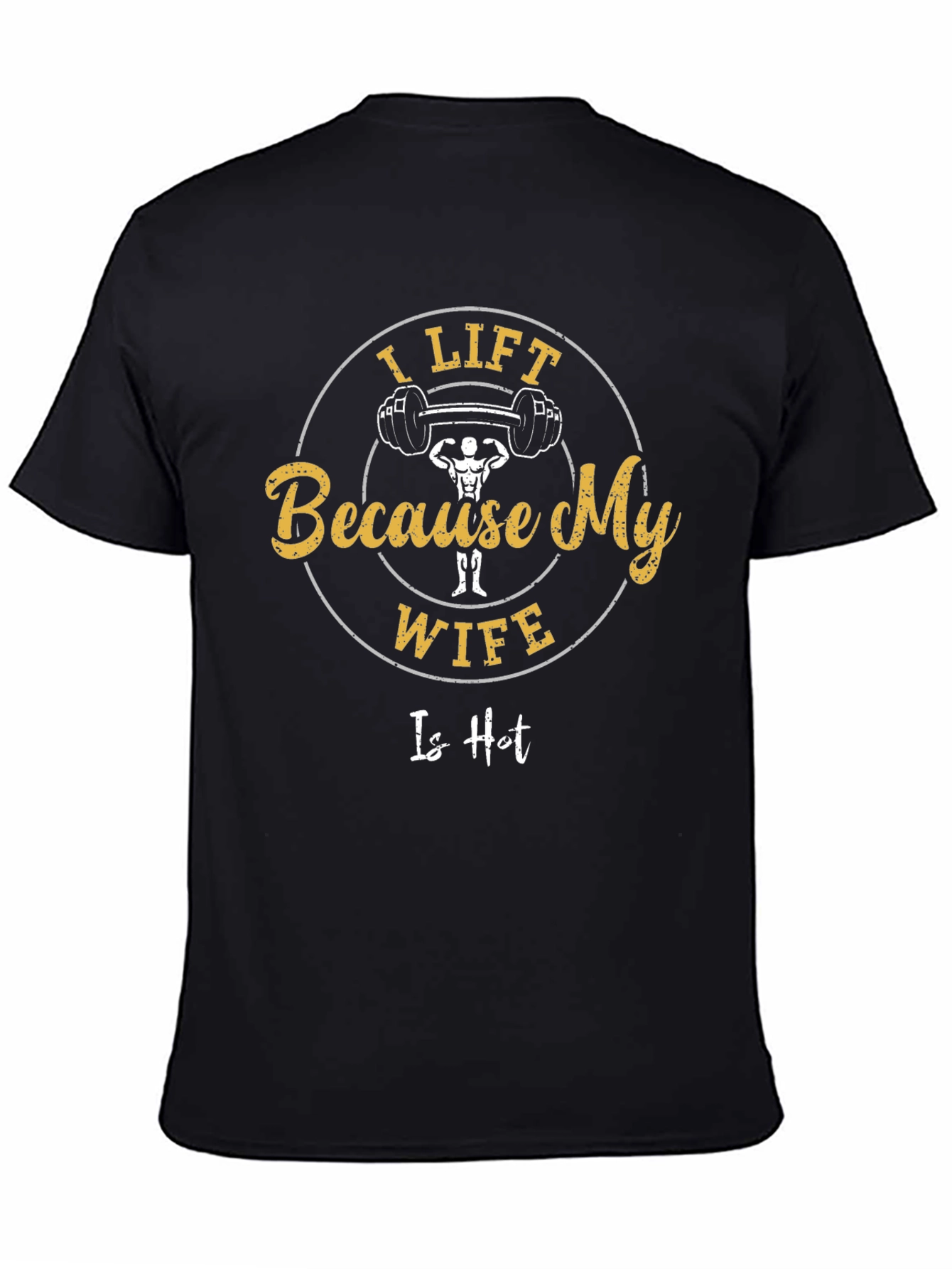 I Lift Because My Wife Is Hot Funny T-Shirt