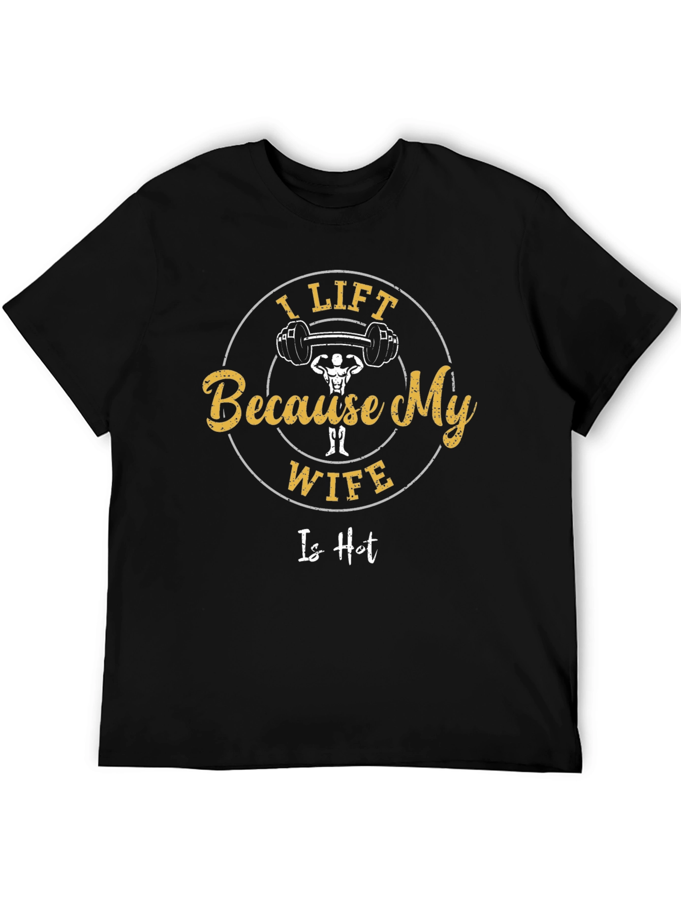 I Lift Because My Wife Is Hot Funny T-Shirt