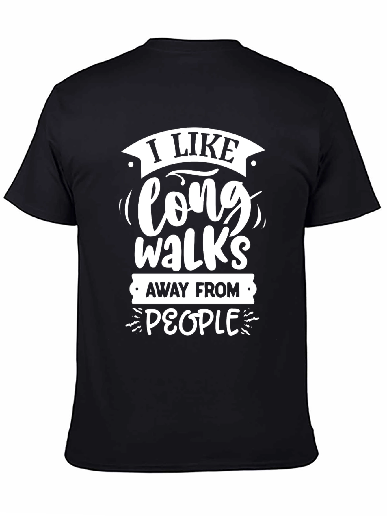 Funny Sarcastic Graphic T-Shirt: Long Walks Away From People