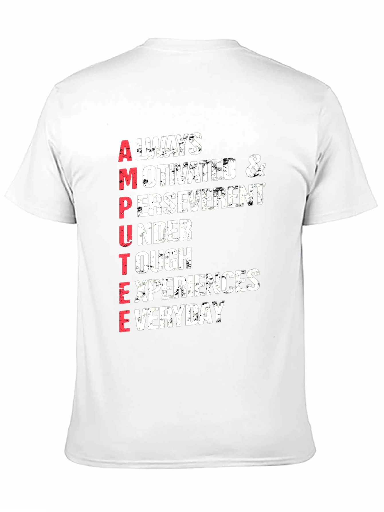 Amputee Inspired T-Shirt: Always Motivated & Perseverent