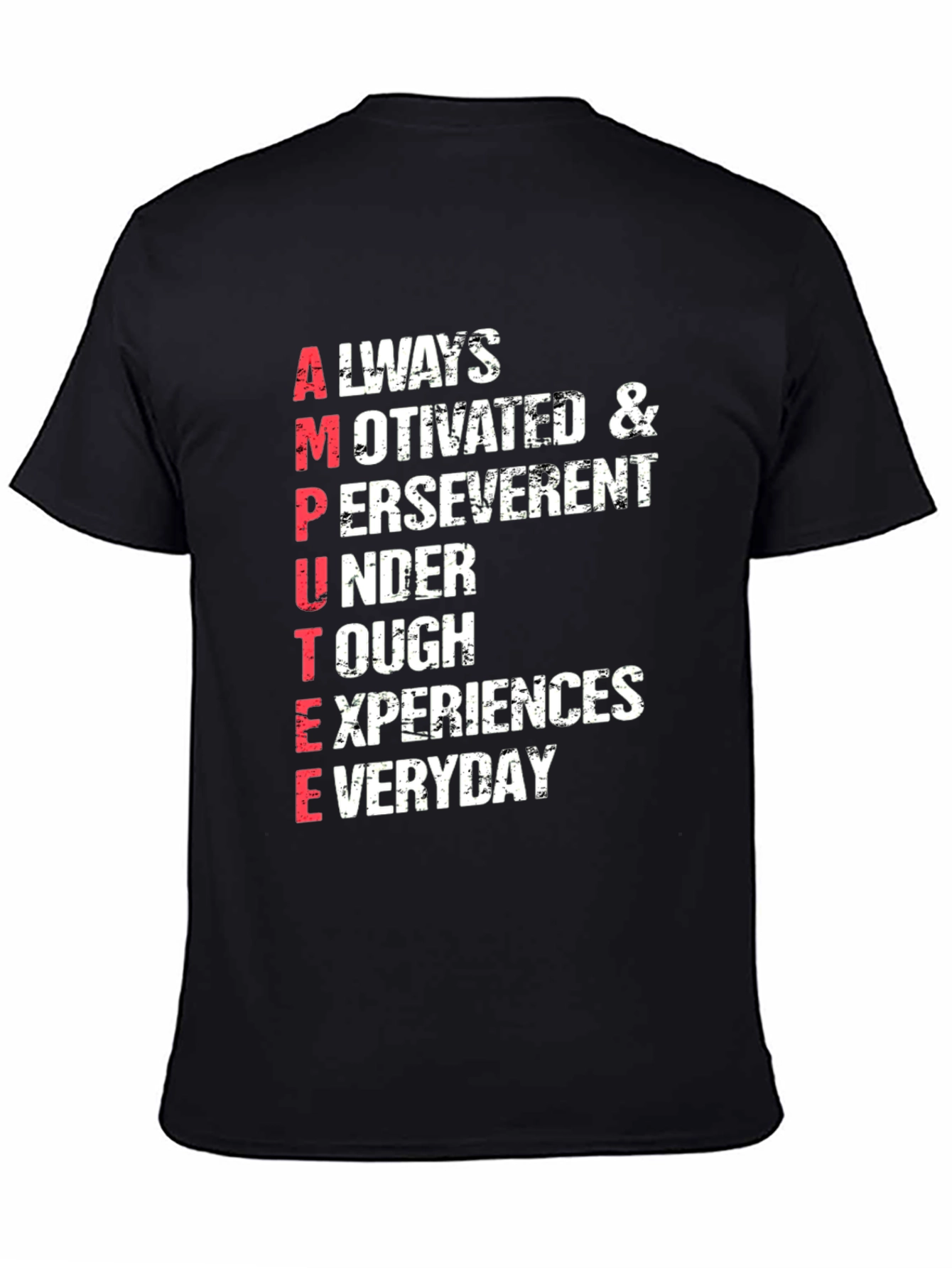 Amputee Inspired T-Shirt: Always Motivated & Perseverent