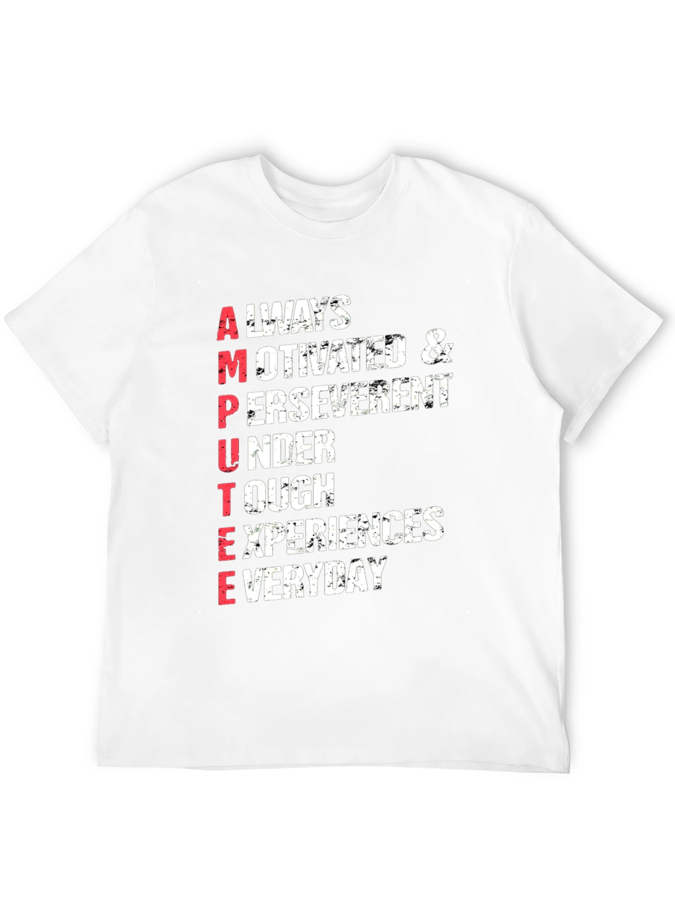 Amputee Inspired T-Shirt: Always Motivated & Perseverent