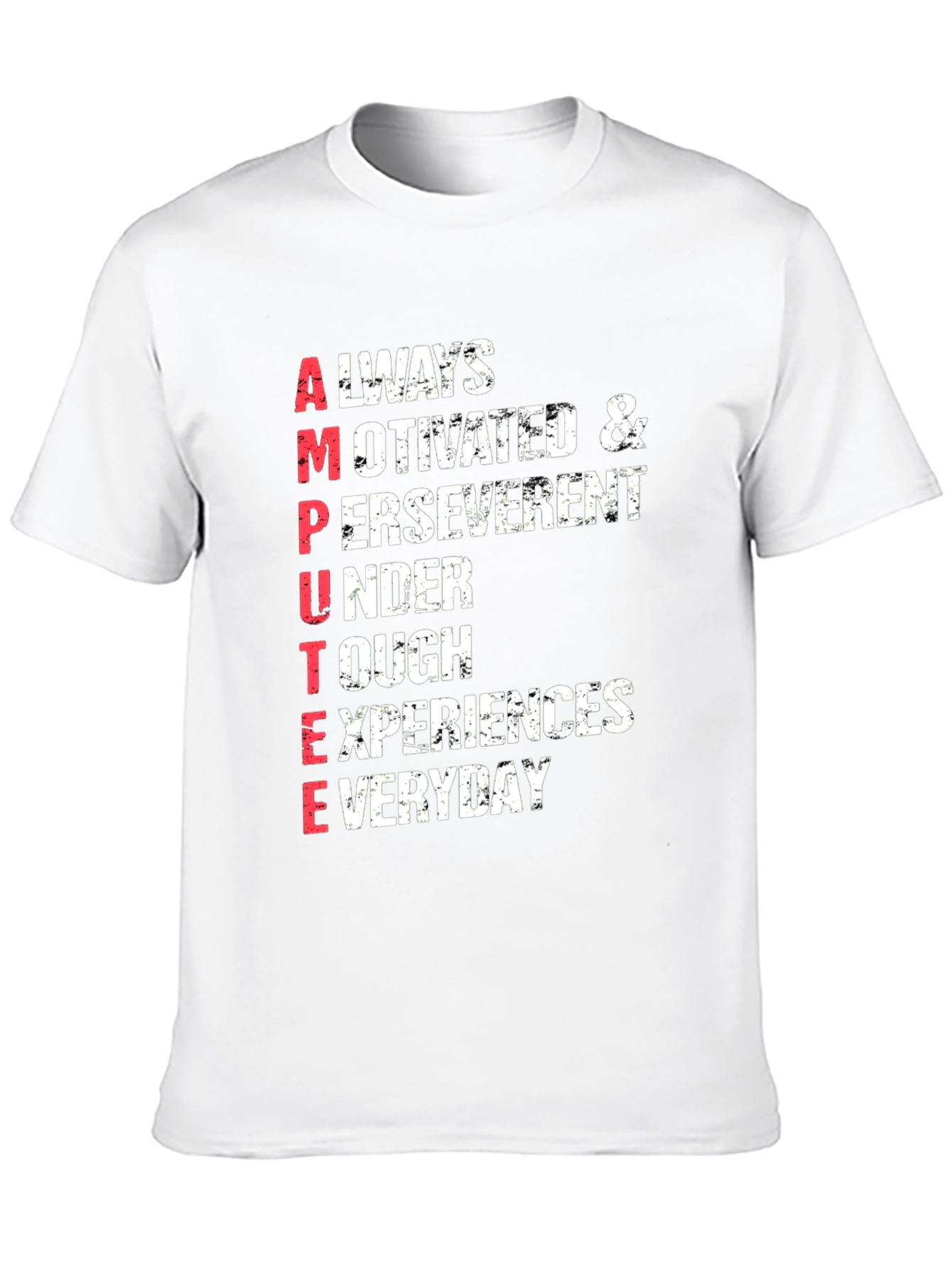 Amputee Inspired T-Shirt: Always Motivated & Perseverent