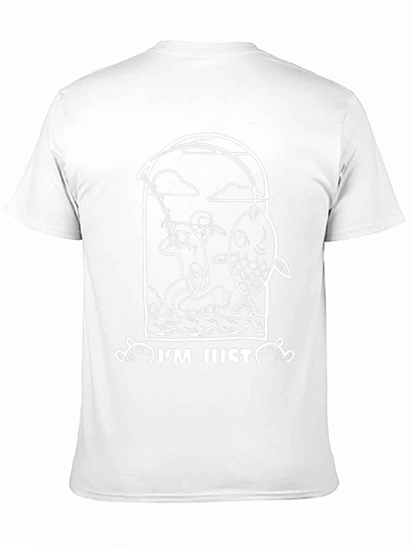 Fishing T-Shirt - Im Just Here To Catch Fish