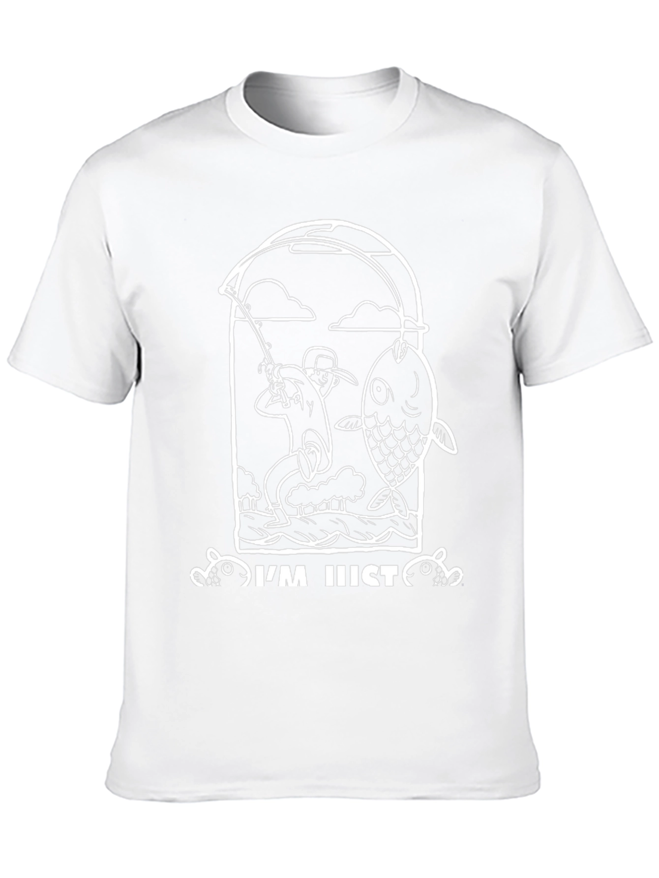 Fishing T-Shirt - Im Just Here To Catch Fish