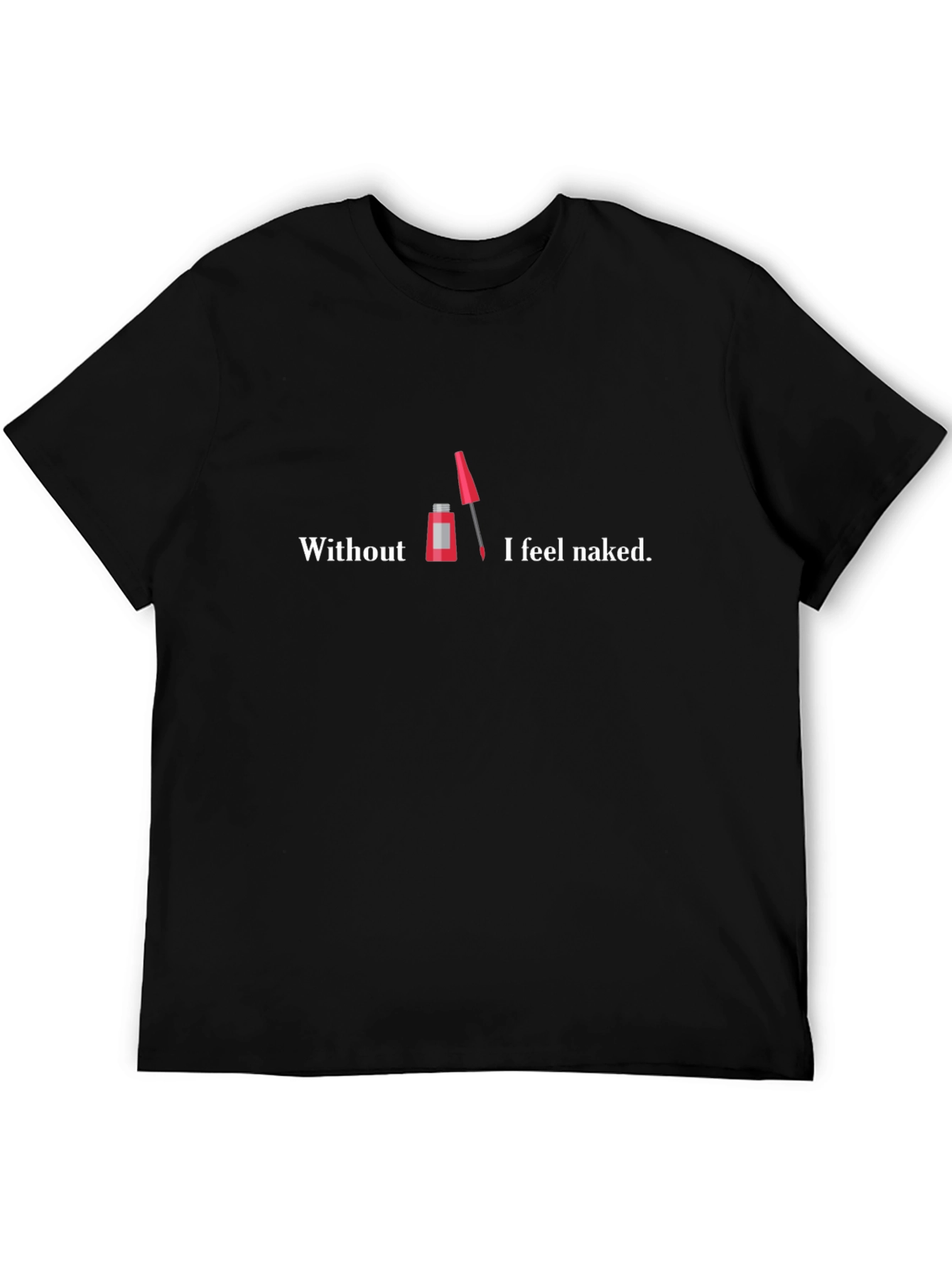 Naked Without Mascara Graphic Tee