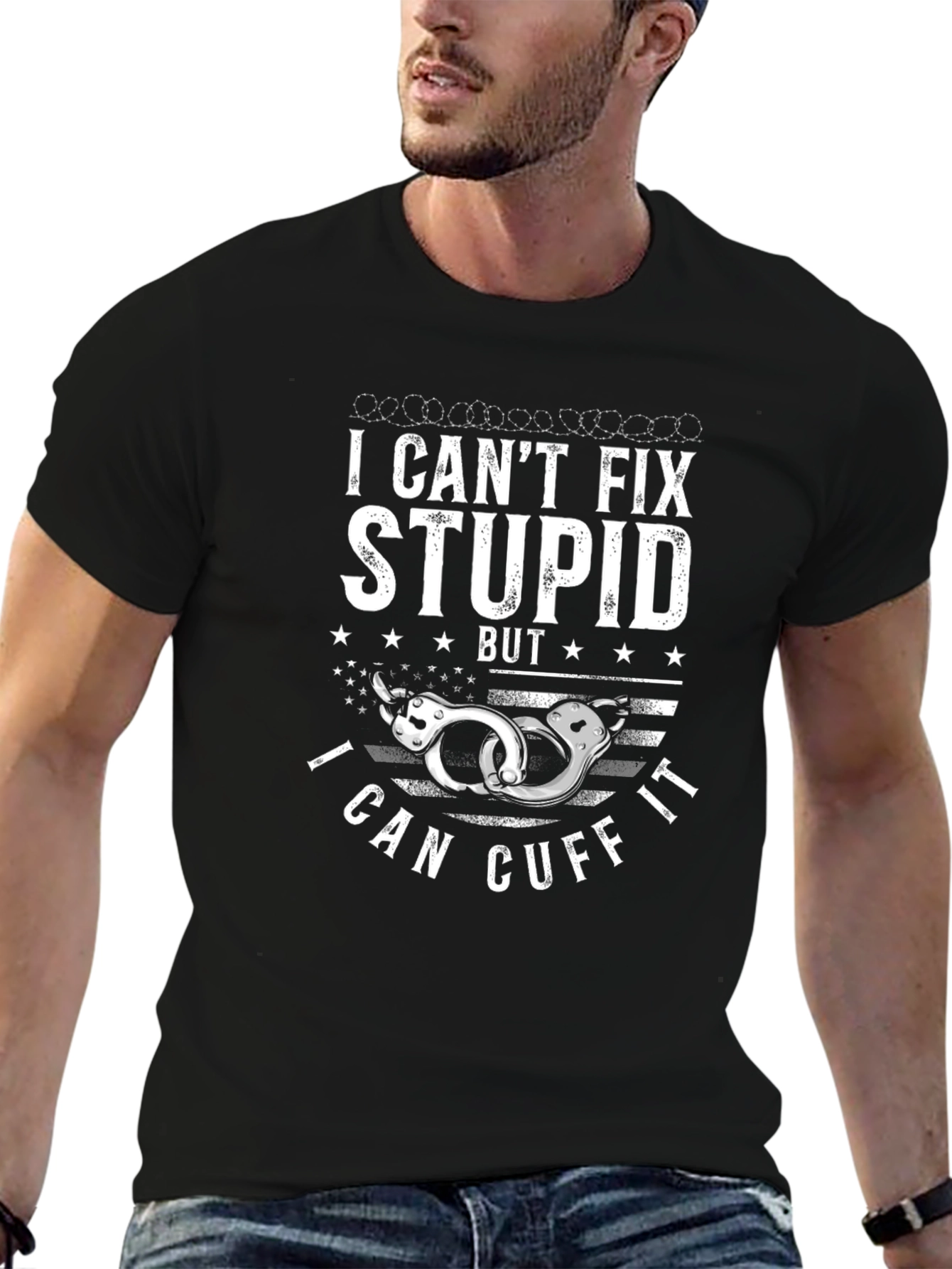 I Cant Fix Stupid Cuff It T-Shirt