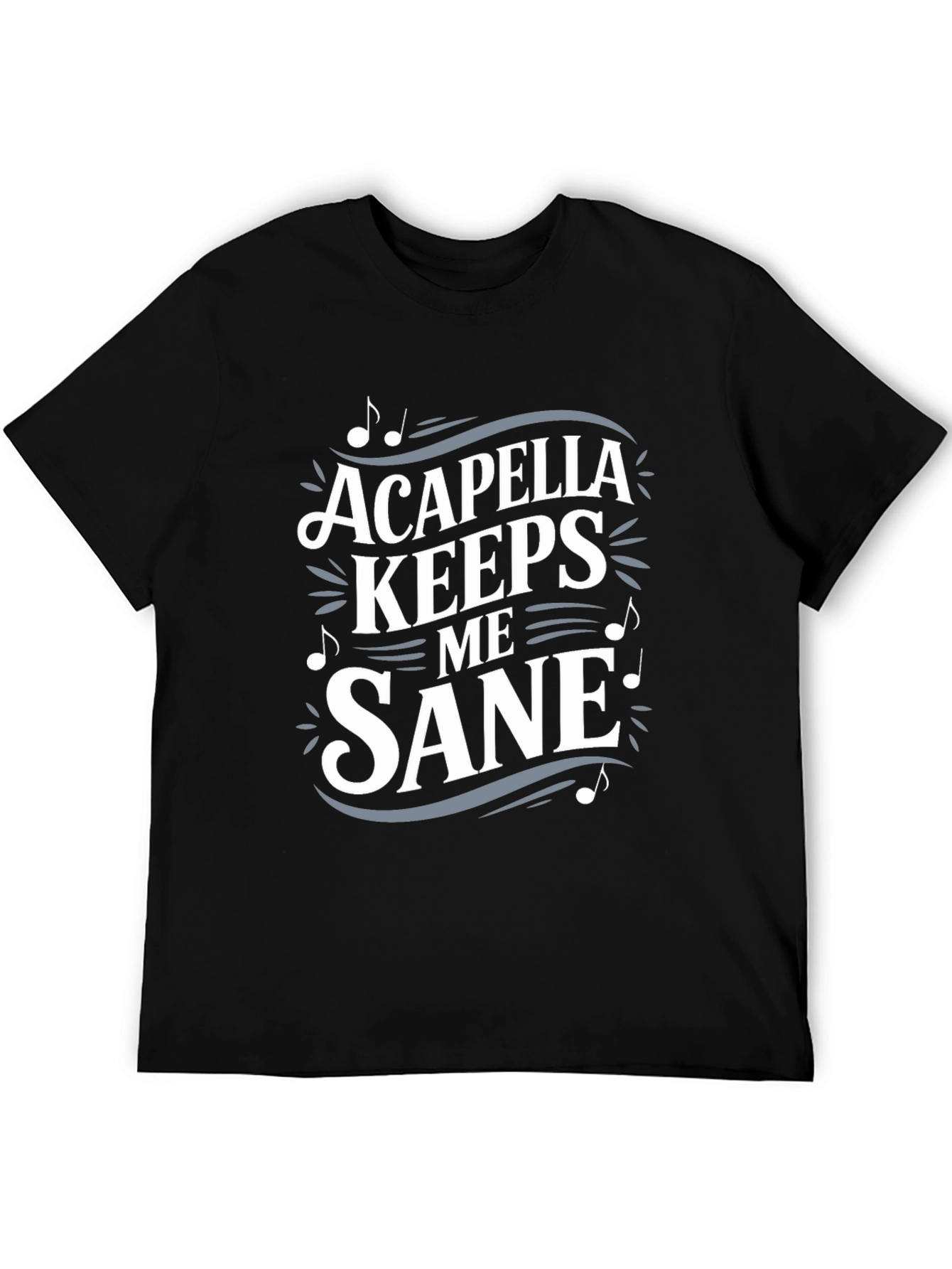 Acapella Keeps Me Sane T-Shirt Music Lover Tee