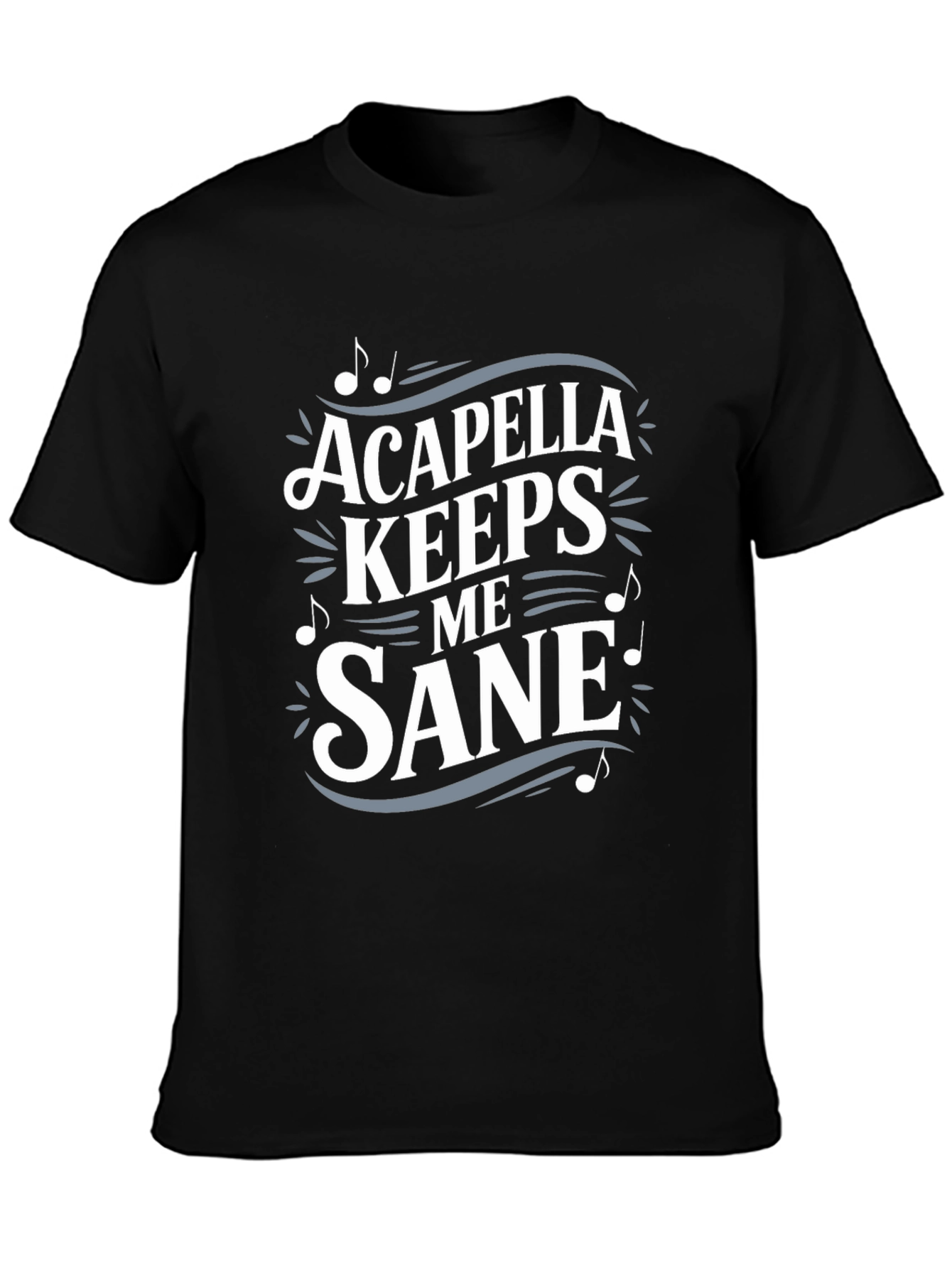 Acapella Keeps Me Sane T-Shirt Music Lover Tee