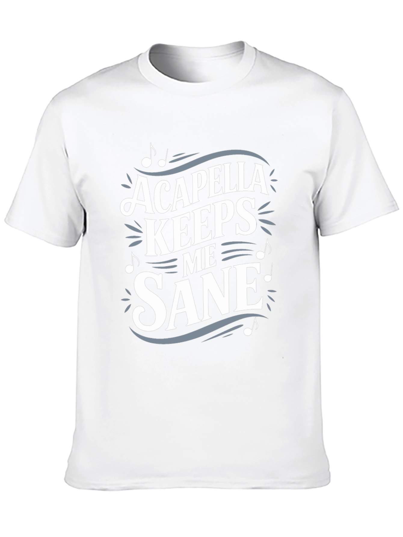 Acapella Keeps Me Sane T-Shirt Music Lover Tee