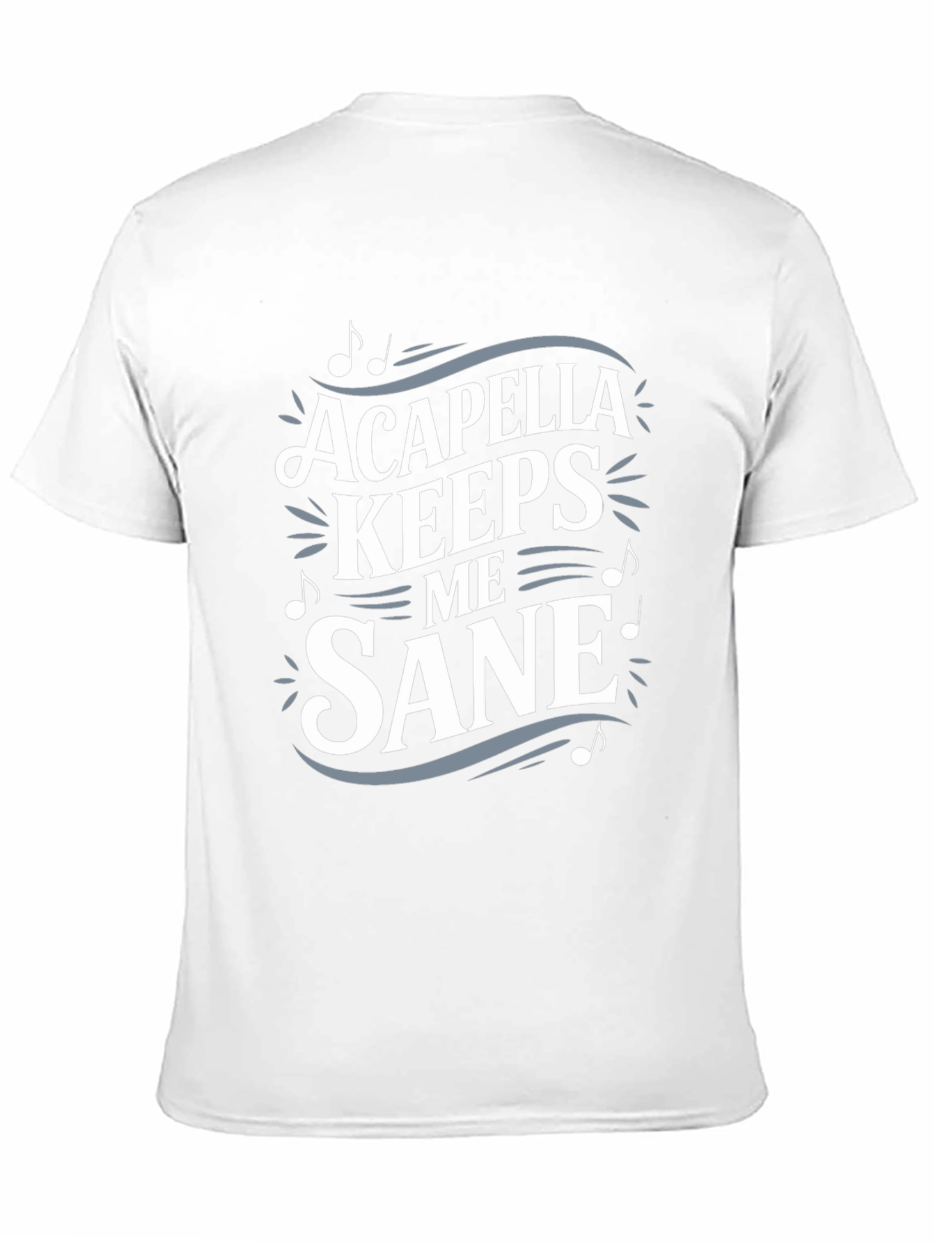 Acapella Keeps Me Sane T-Shirt Music Lover Tee