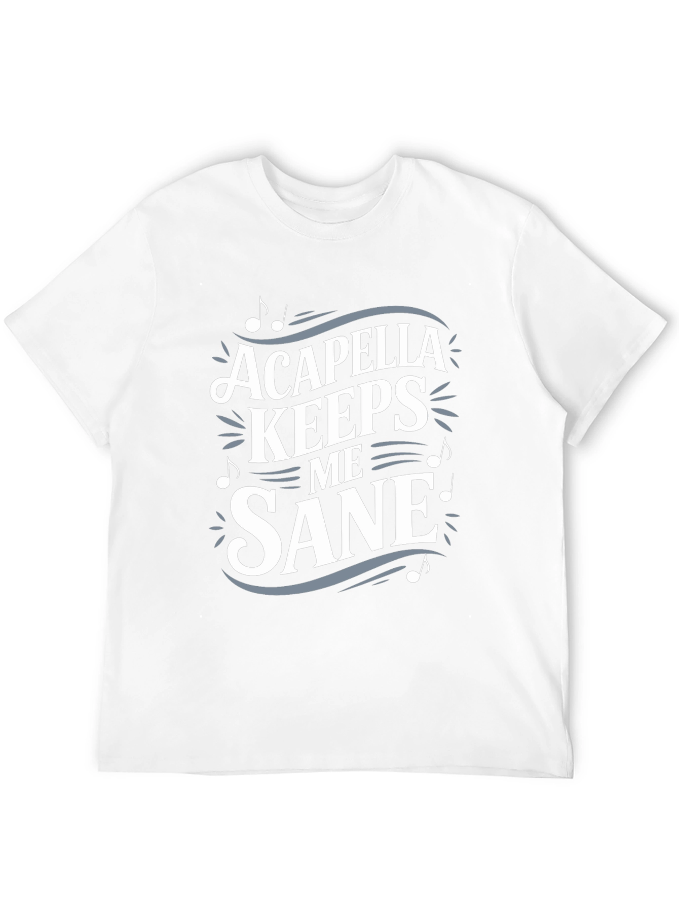 Acapella Keeps Me Sane T-Shirt Music Lover Tee