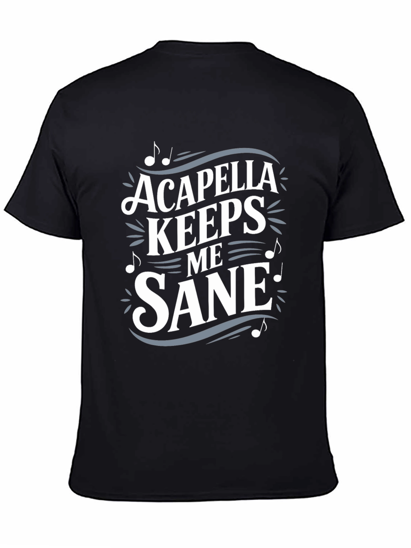 Acapella Keeps Me Sane T-Shirt Music Lover Tee