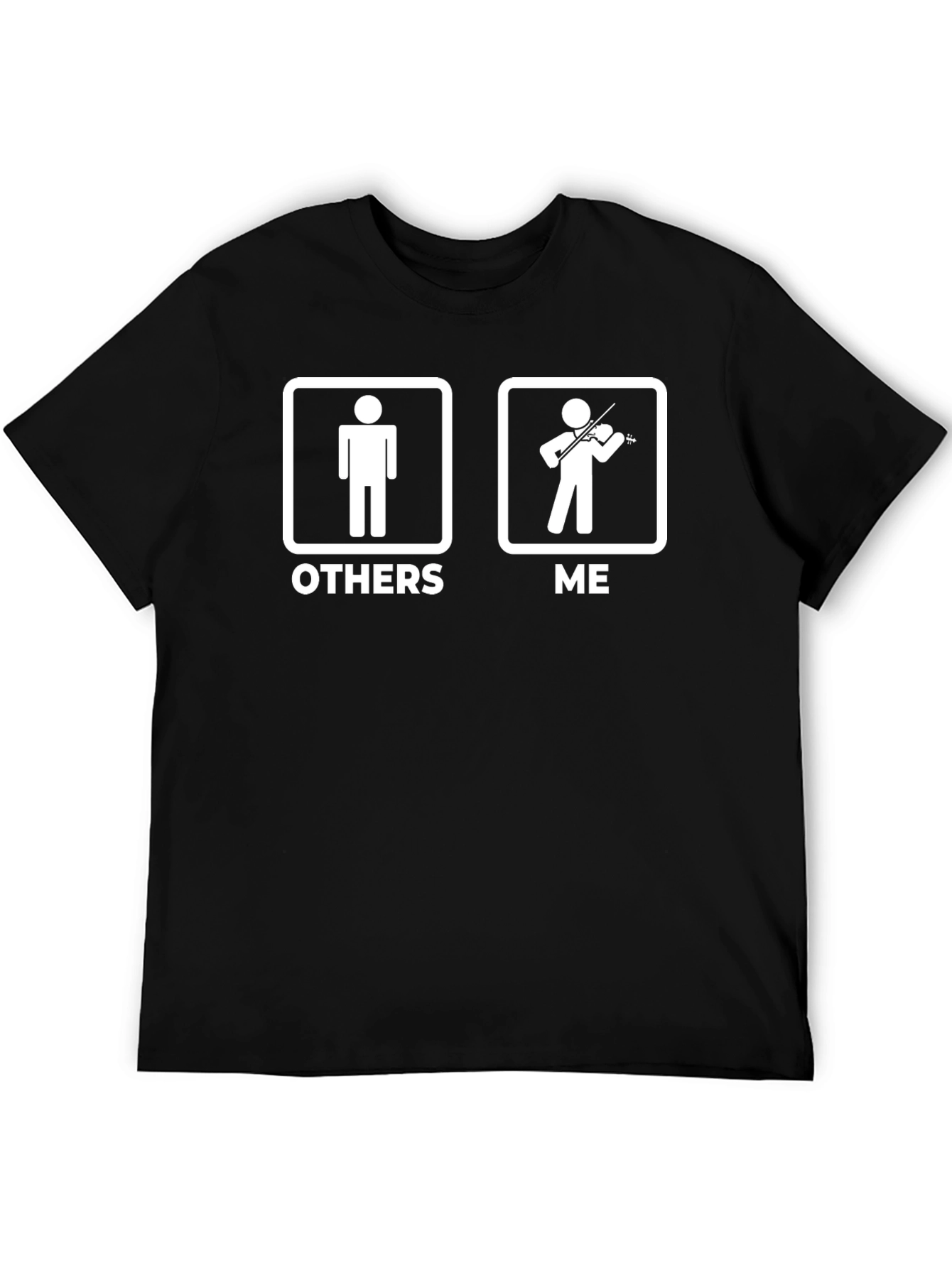 Funny Violinist T-Shirt: Others vs. Me