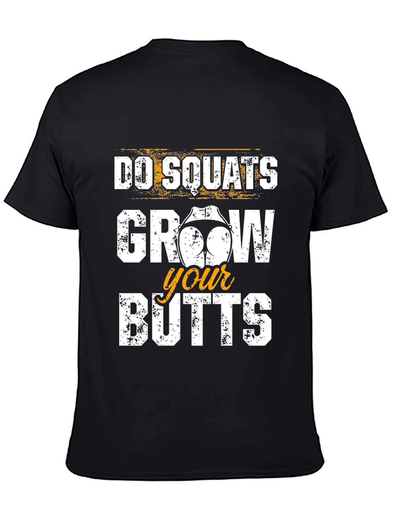 Do Squats Grow Your Butts Funny Workout T-Shirt