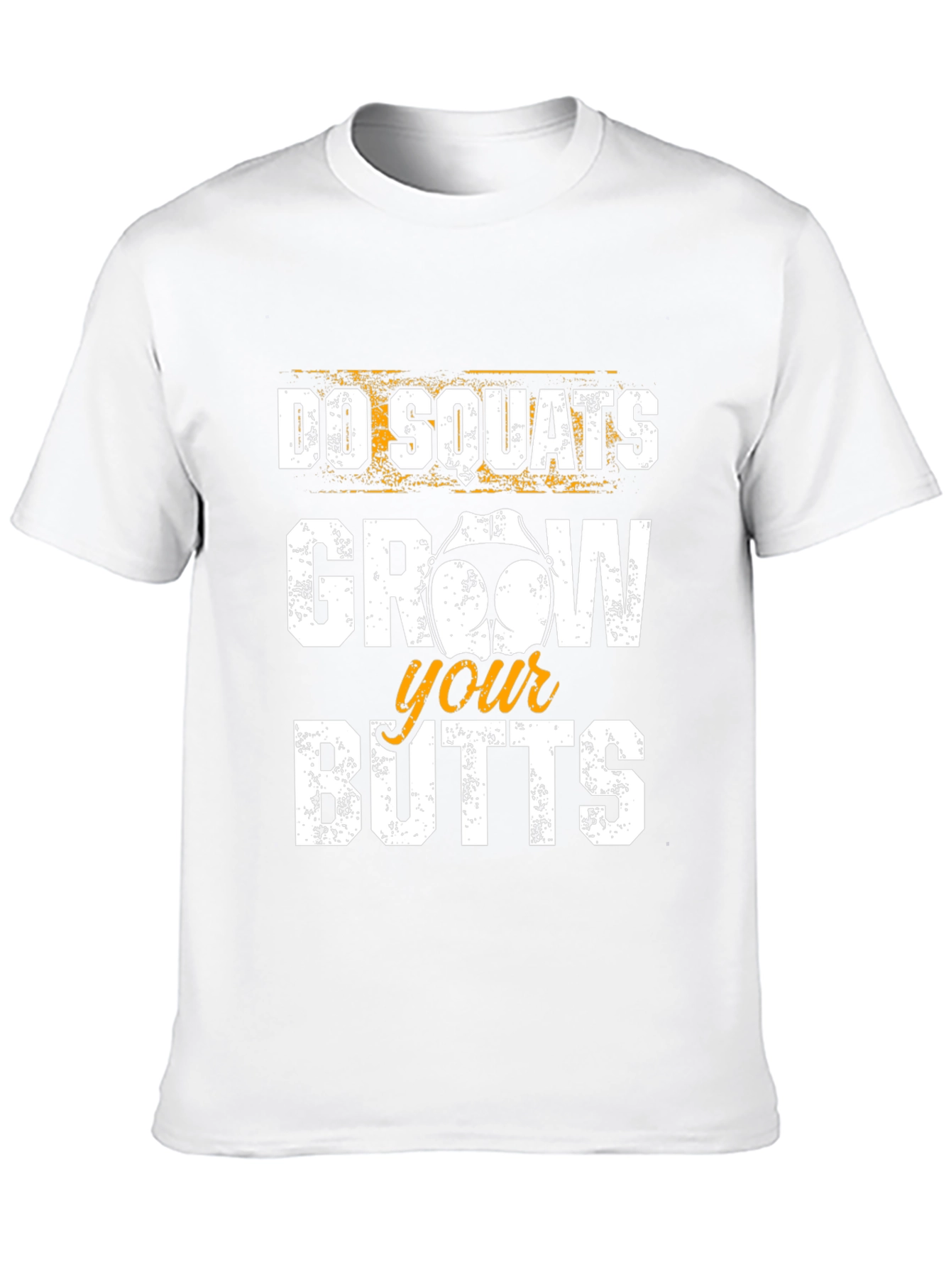 Do Squats Grow Your Butts Funny Workout T-Shirt