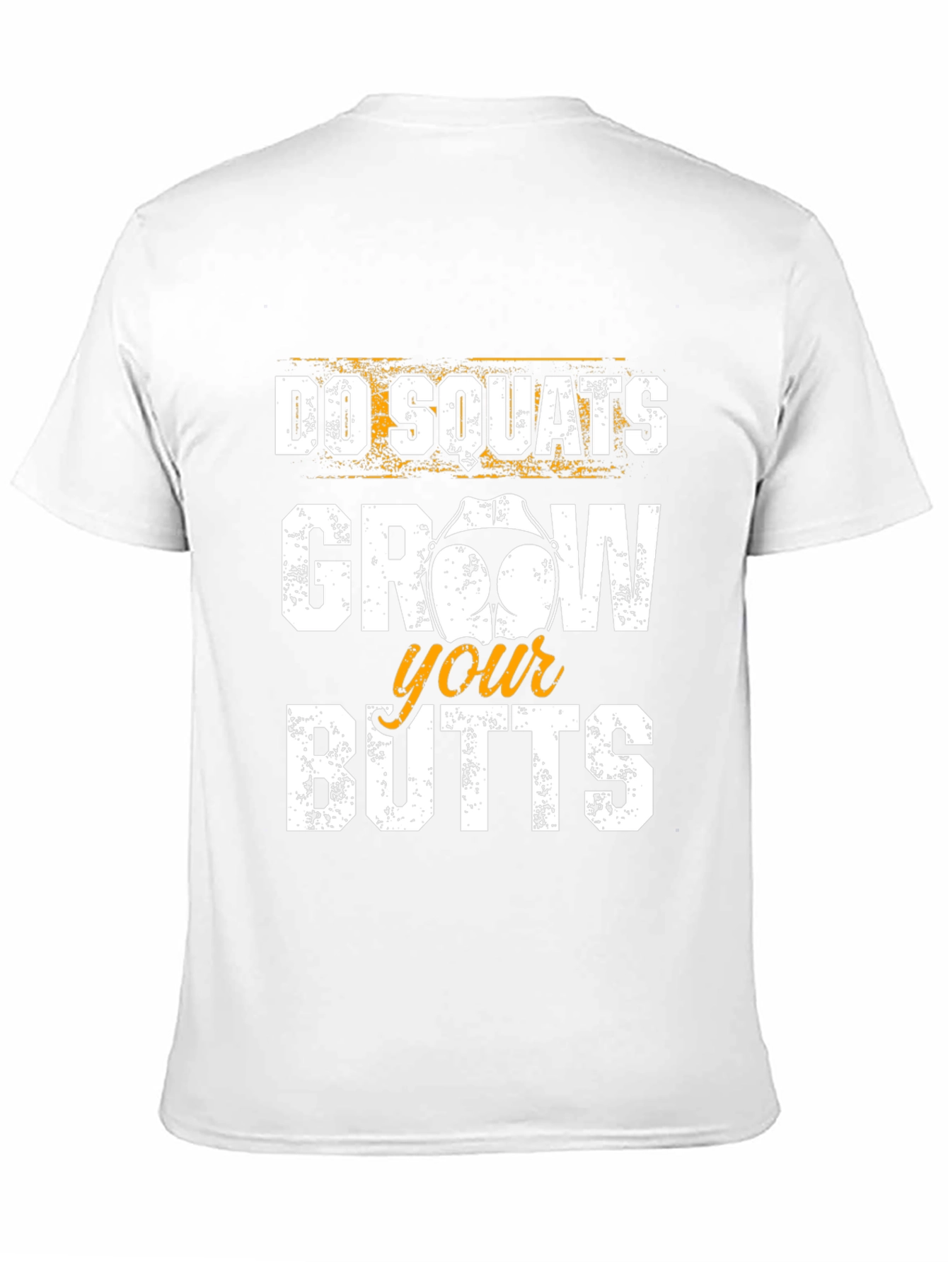 Do Squats Grow Your Butts Funny Workout T-Shirt