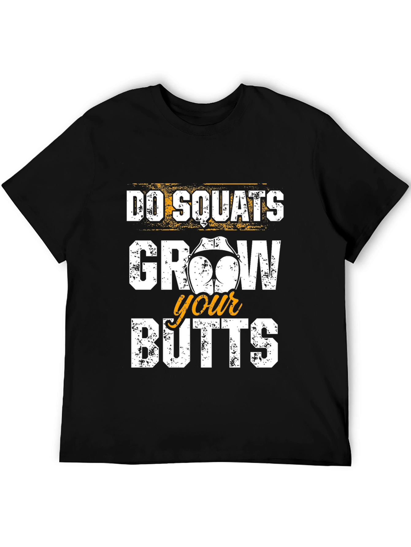 Do Squats Grow Your Butts Funny Workout T-Shirt