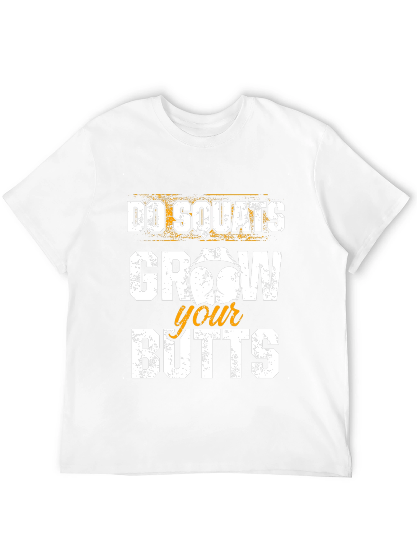 Do Squats Grow Your Butts Funny Workout T-Shirt