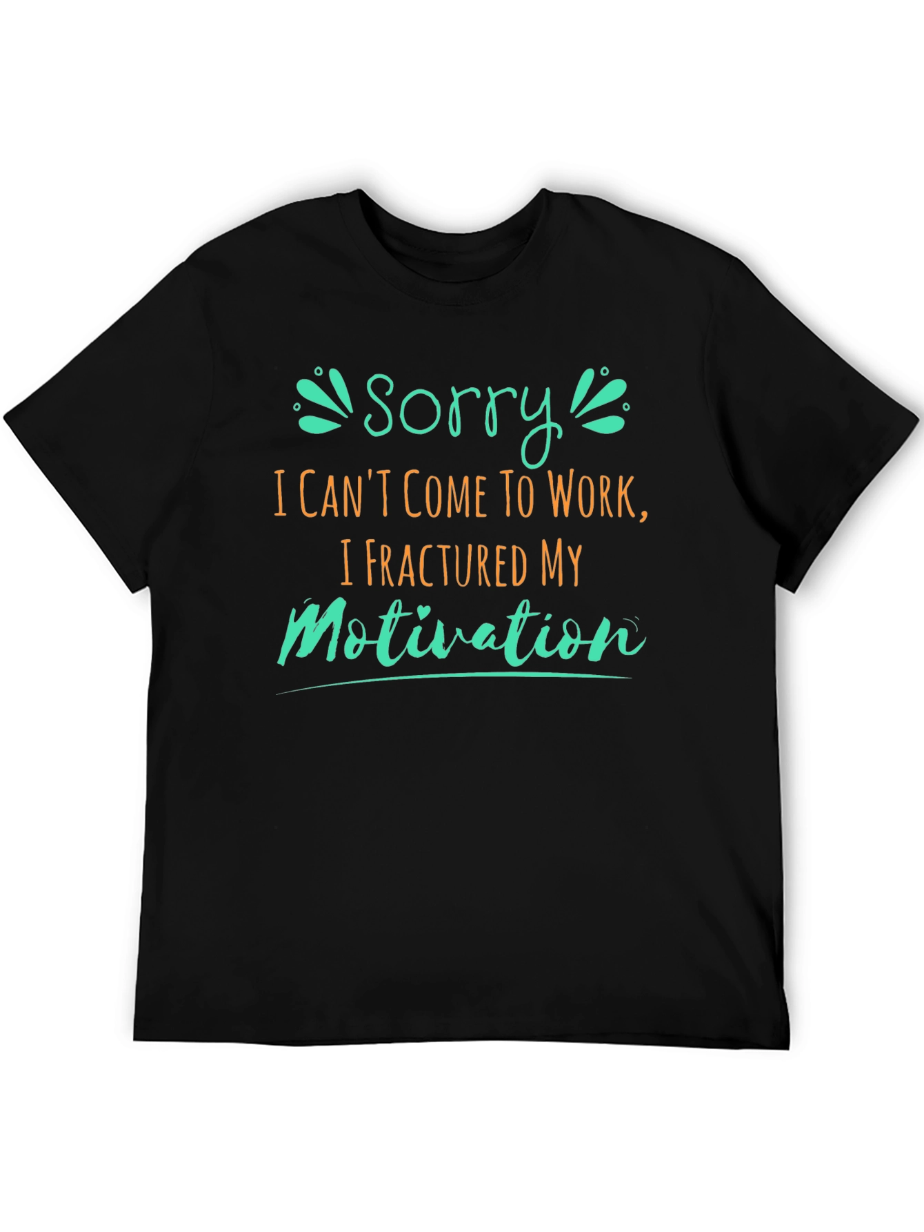 Fractured Motivation Funny T-Shirt