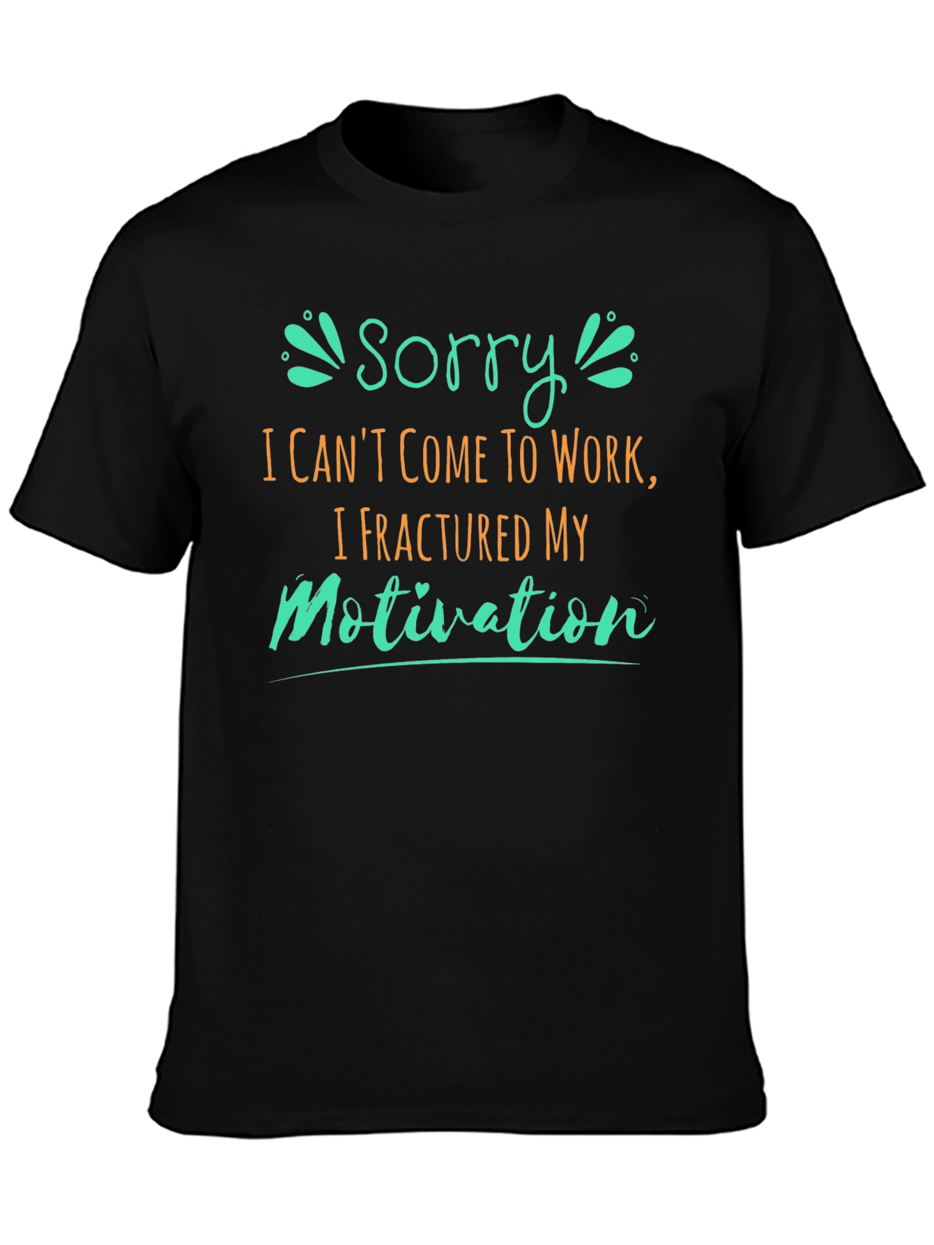 Fractured Motivation Funny T-Shirt