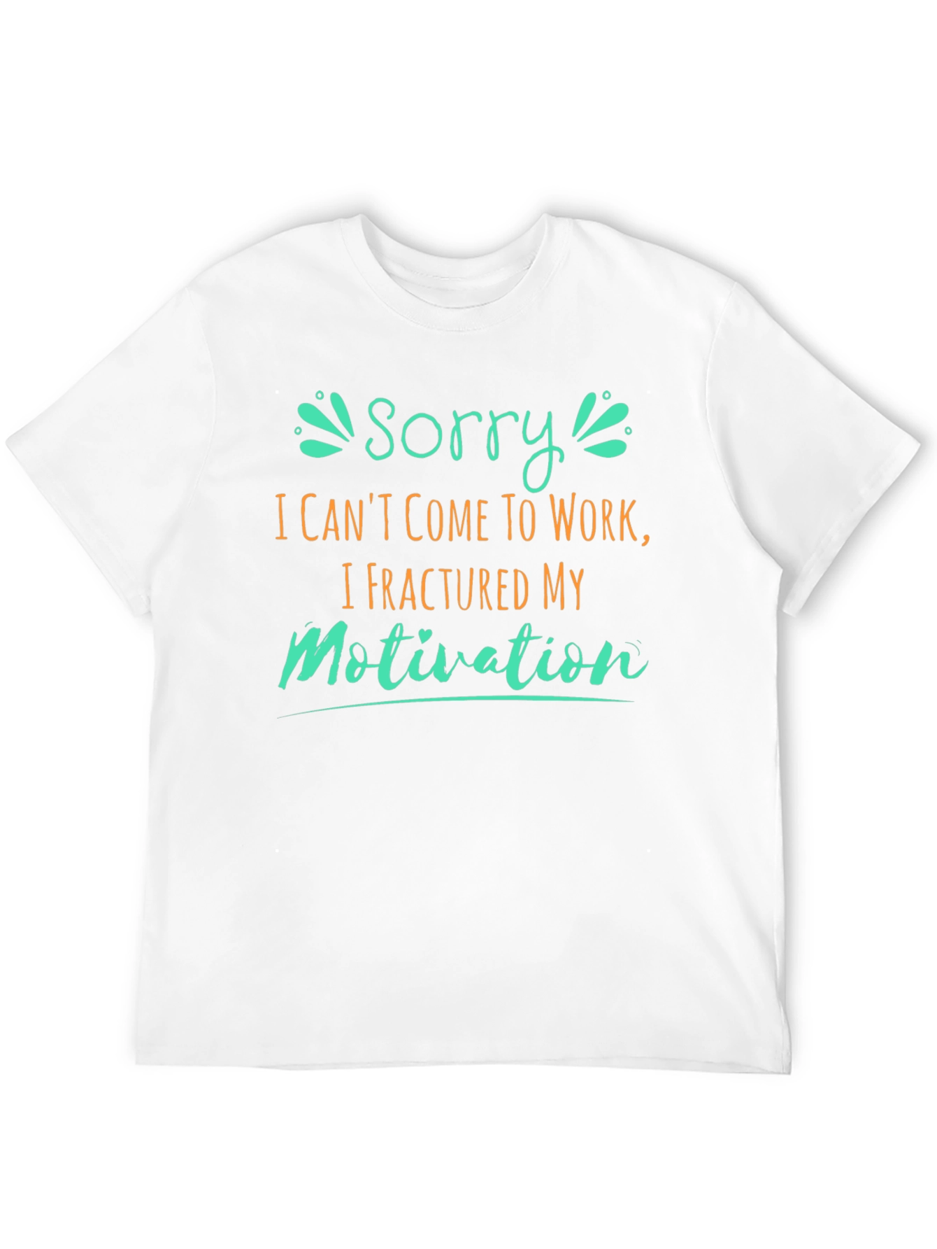 Fractured Motivation Funny T-Shirt