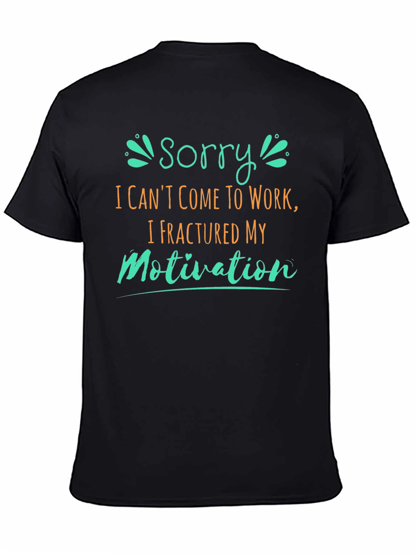 Fractured Motivation Funny T-Shirt