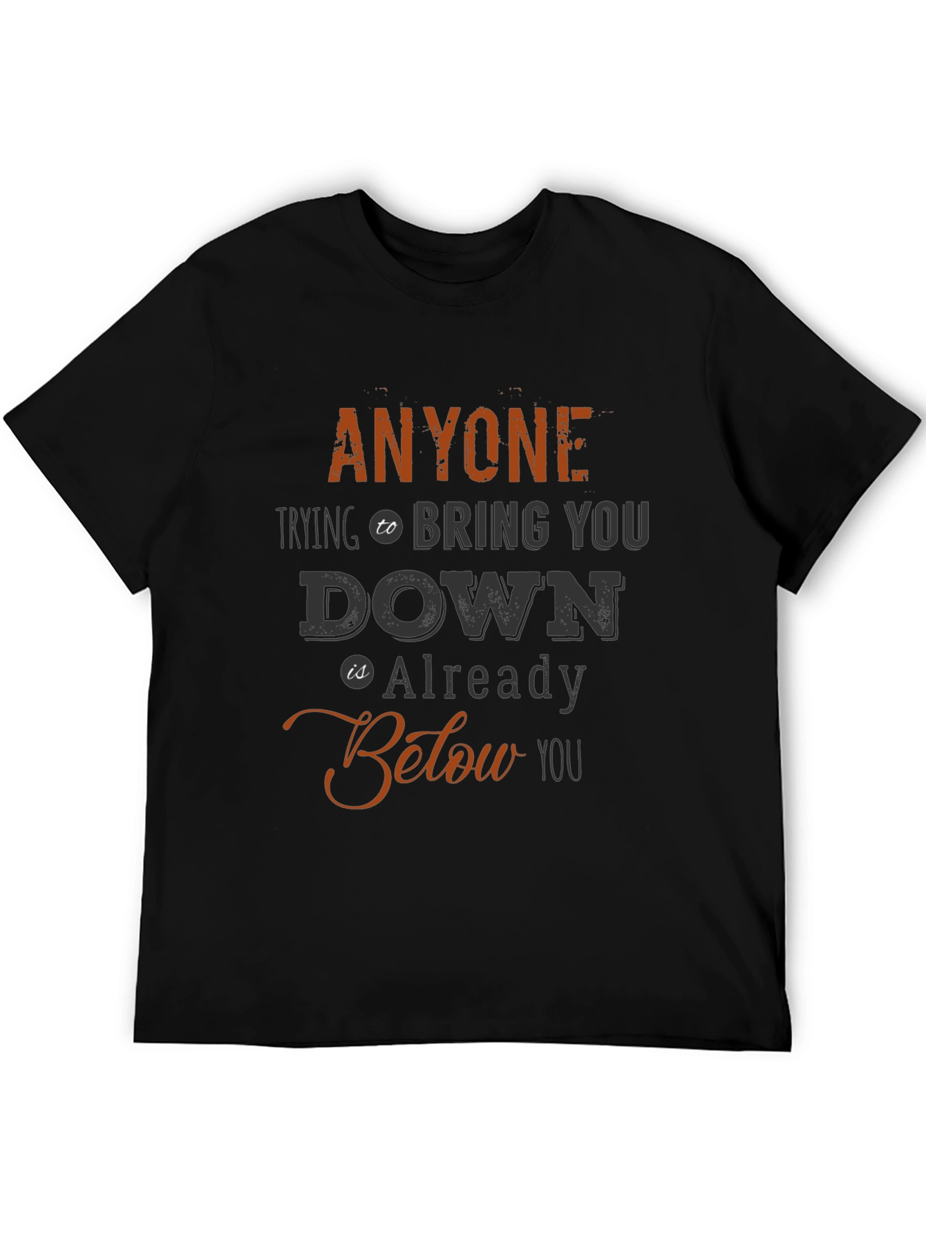 Anyone Below You Graphic Tee