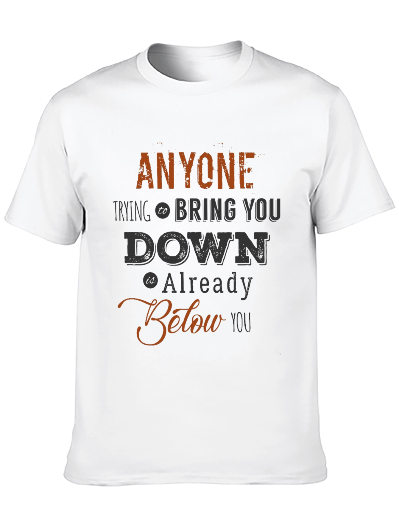Anyone Below You Graphic Tee